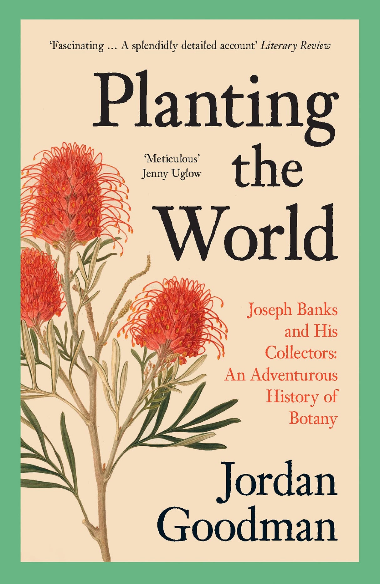 Planting the World: Joseph Banks and His Collectors: an Adventurous History of Botany - Retail Maharaj