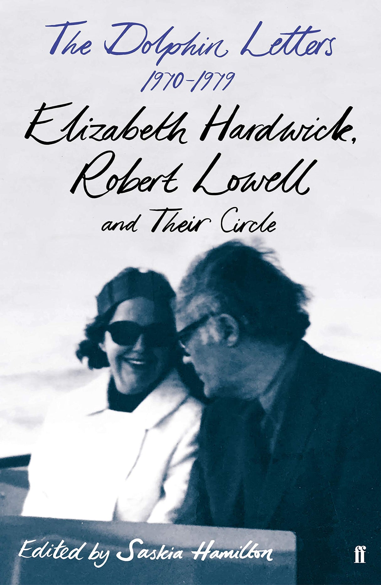 The Dolphin Letters, 1970–1979: Elizabeth Hardwick, Robert Lowell and Their Circle - Retail Maharaj