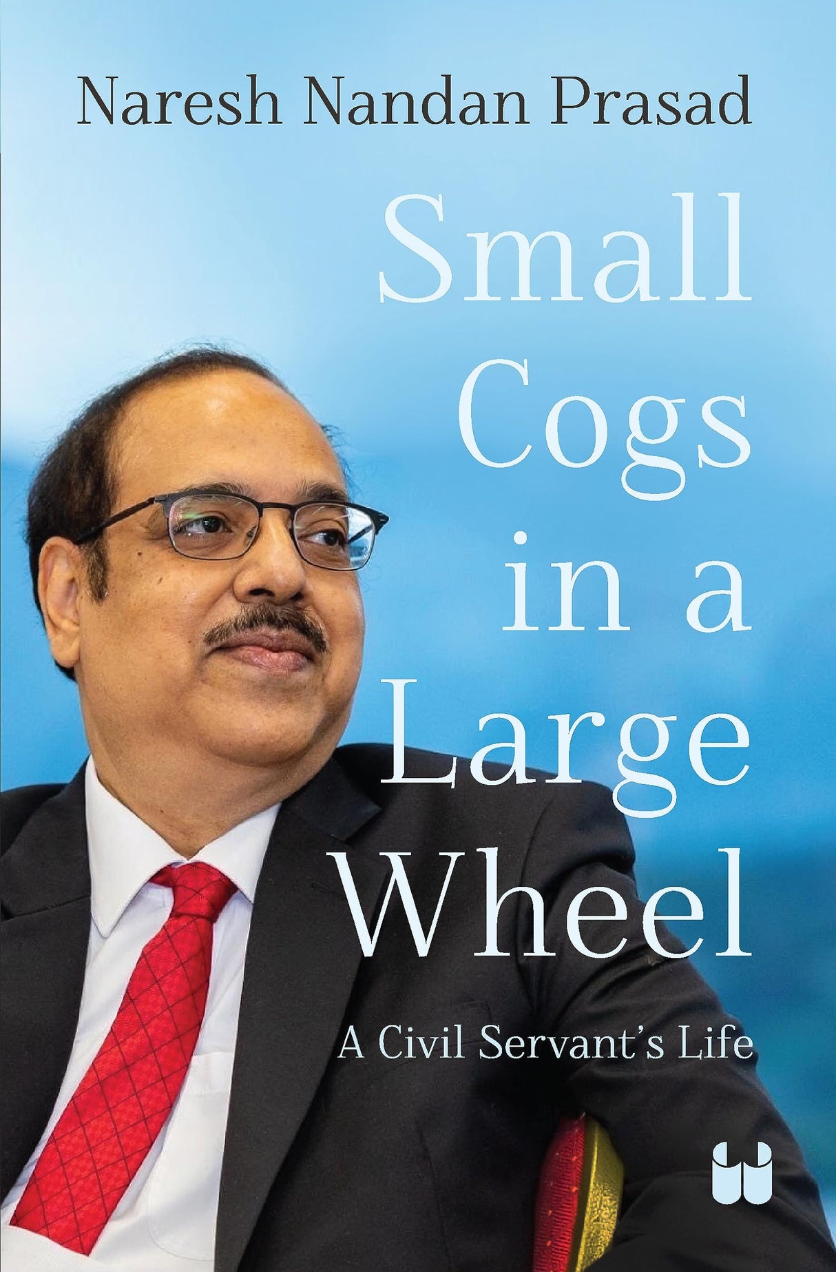 Small Cogs in a Large Wheel: A Civil Servant’s Life - Retail Maharaj