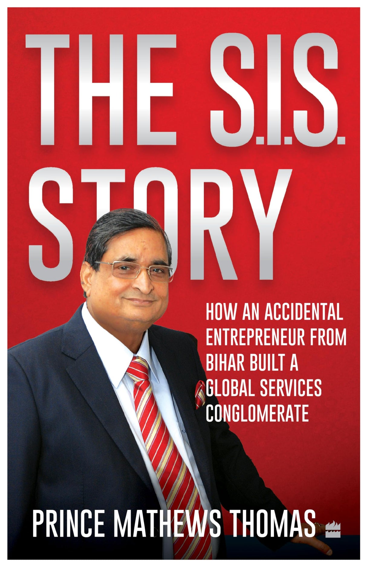 The SIS story: How an accidental entrepreneur from Bihar created a global services conglomerate - Retail Maharaj