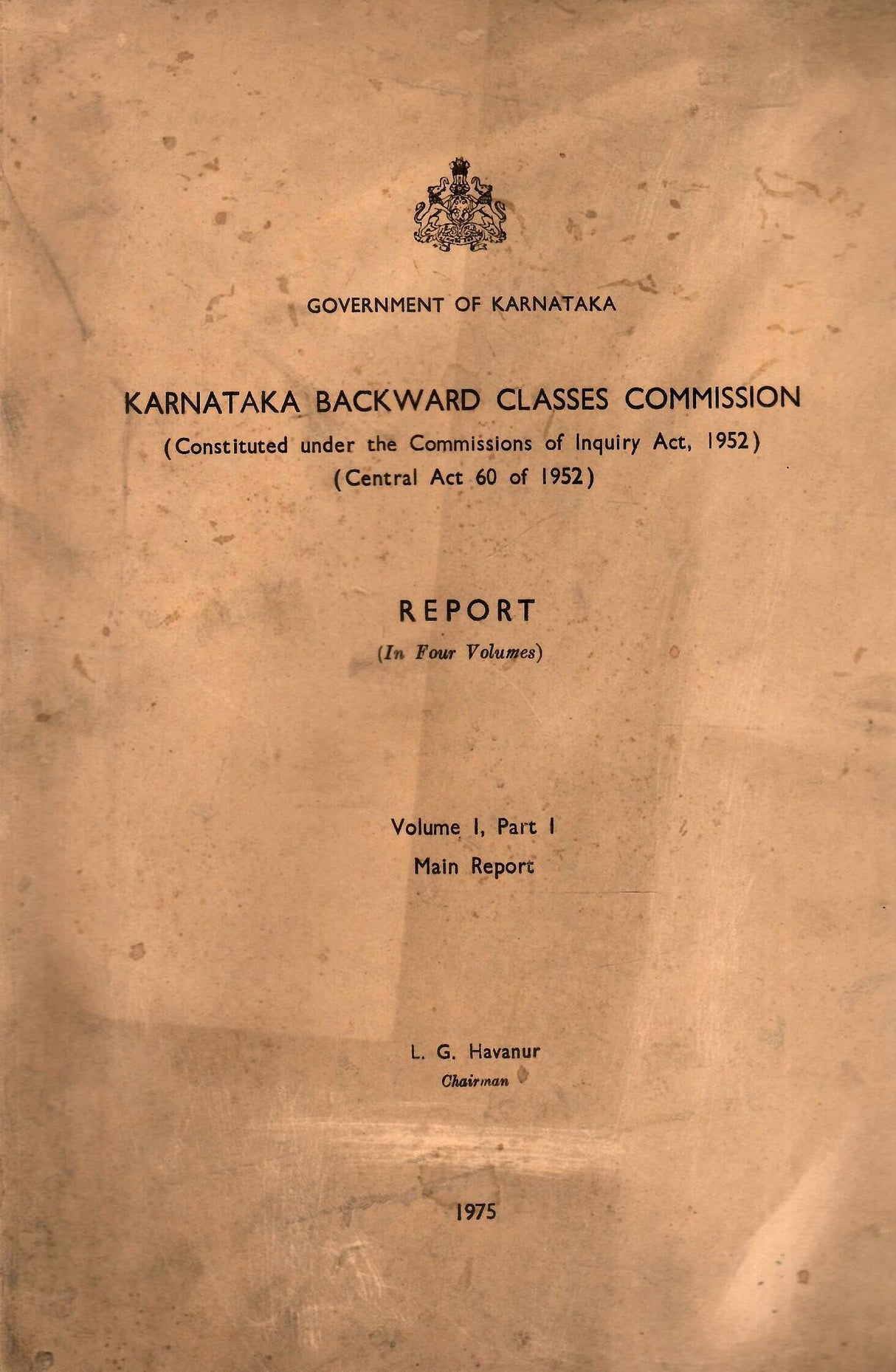Karnataka Backward Classes Commission - Report - L. G. Havanur ( Chairman ) - Volume I, Part I - Main Report ( Rare Book )