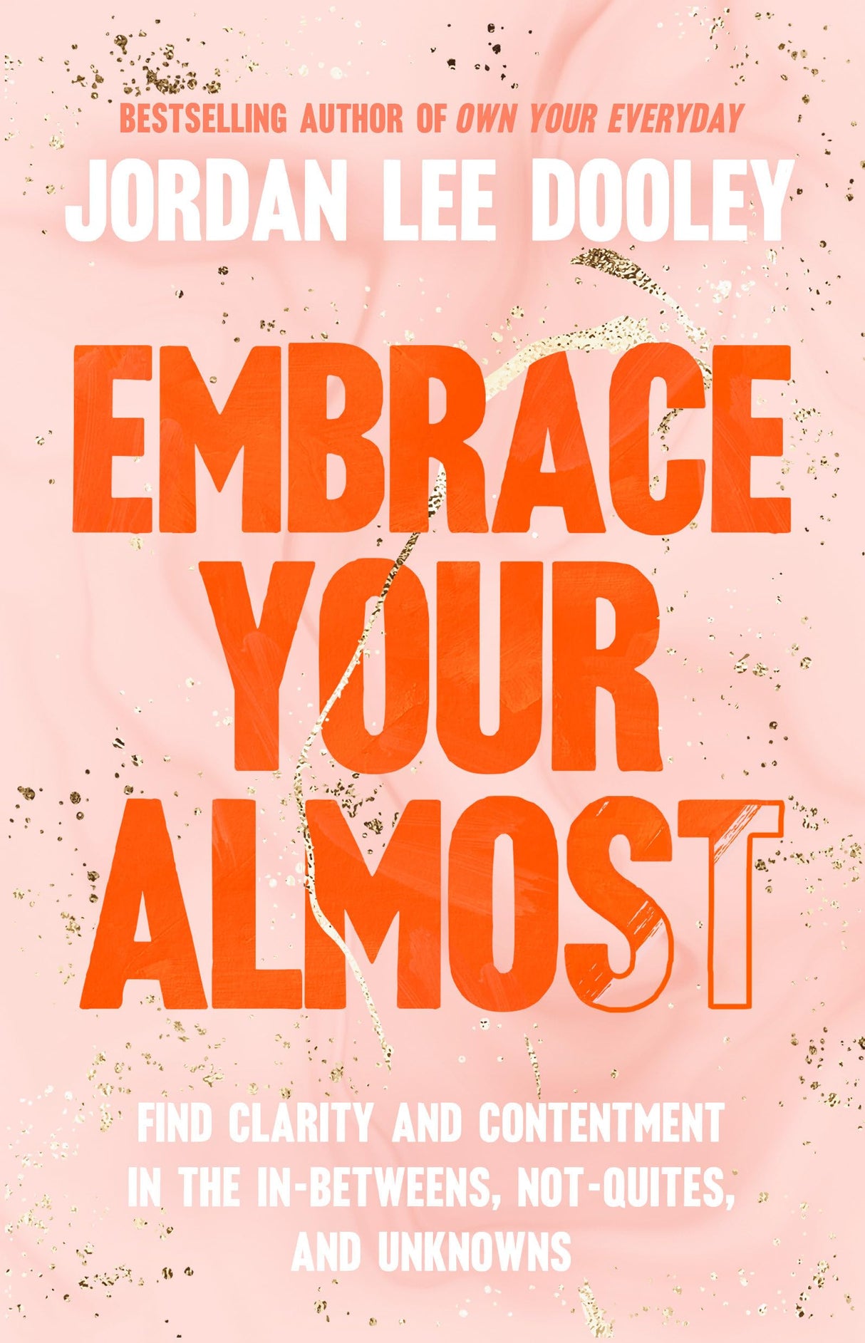 Embrace Your Almost: Find Clarity and Contentment in the In-Betweens, Not-Quites, and Unknowns - Retail Maharaj