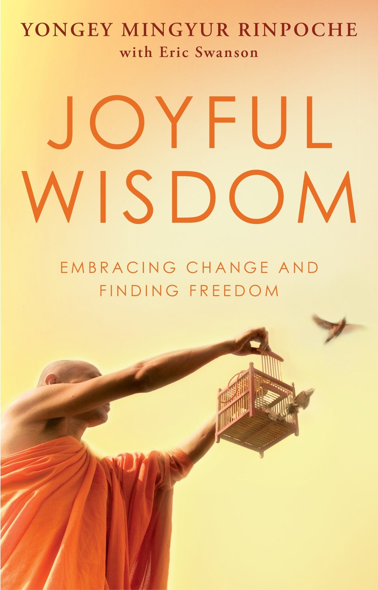 Joyful Wisdom: Embracing Change and Finding Freedom. Yongey Mingyur Rinpoche with Eric Swanson - Retail Maharaj