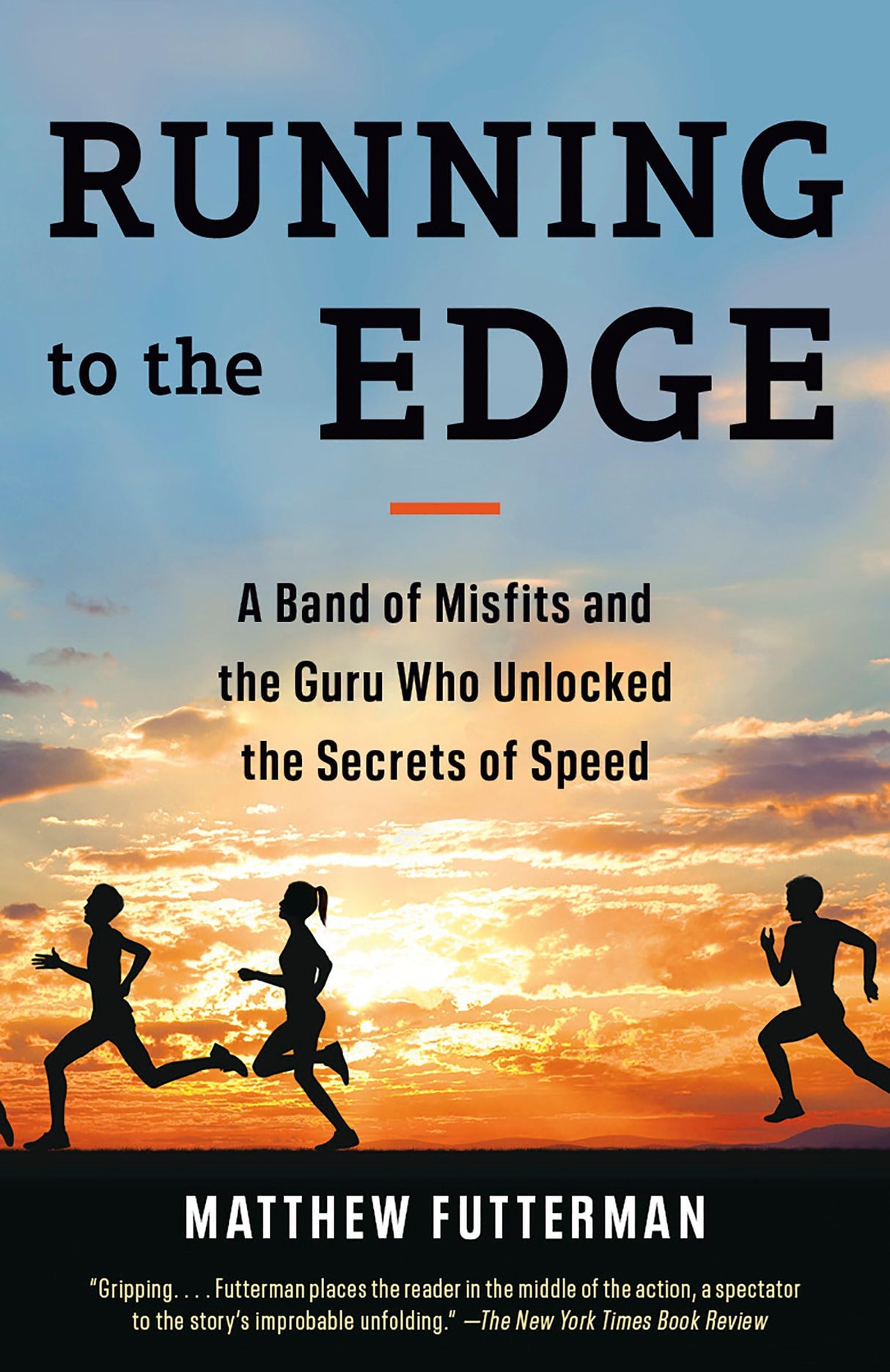 Running to the Edge: A Band of Misfits and the Guru Who Unlocked the Secrets of Speed - Retail Maharaj