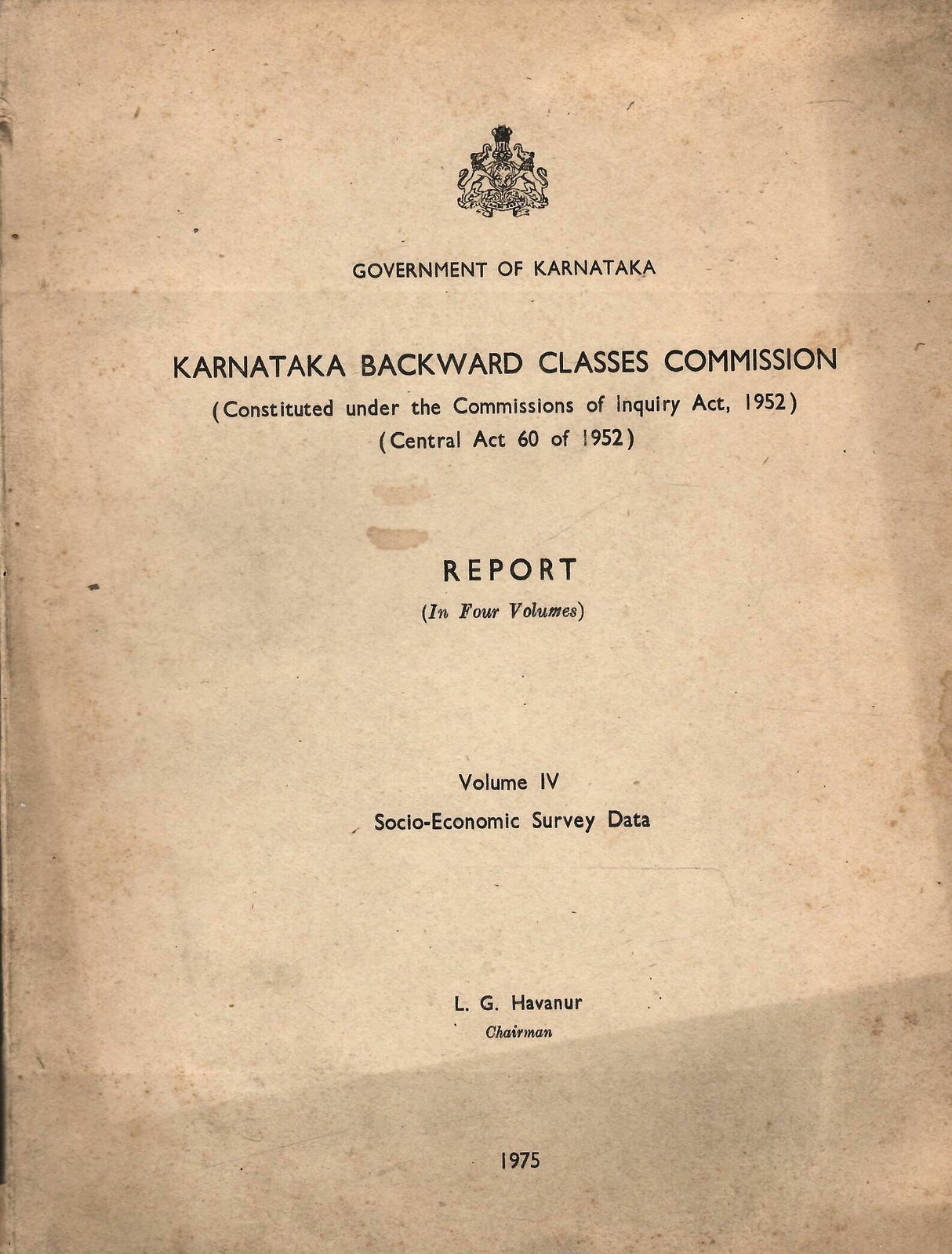 Karnataka Backward Classes Commission - Report - L. G. Havanur ( Chairman ) - Volume IV - Socio-Economic Survey Data ( Rare Book )
