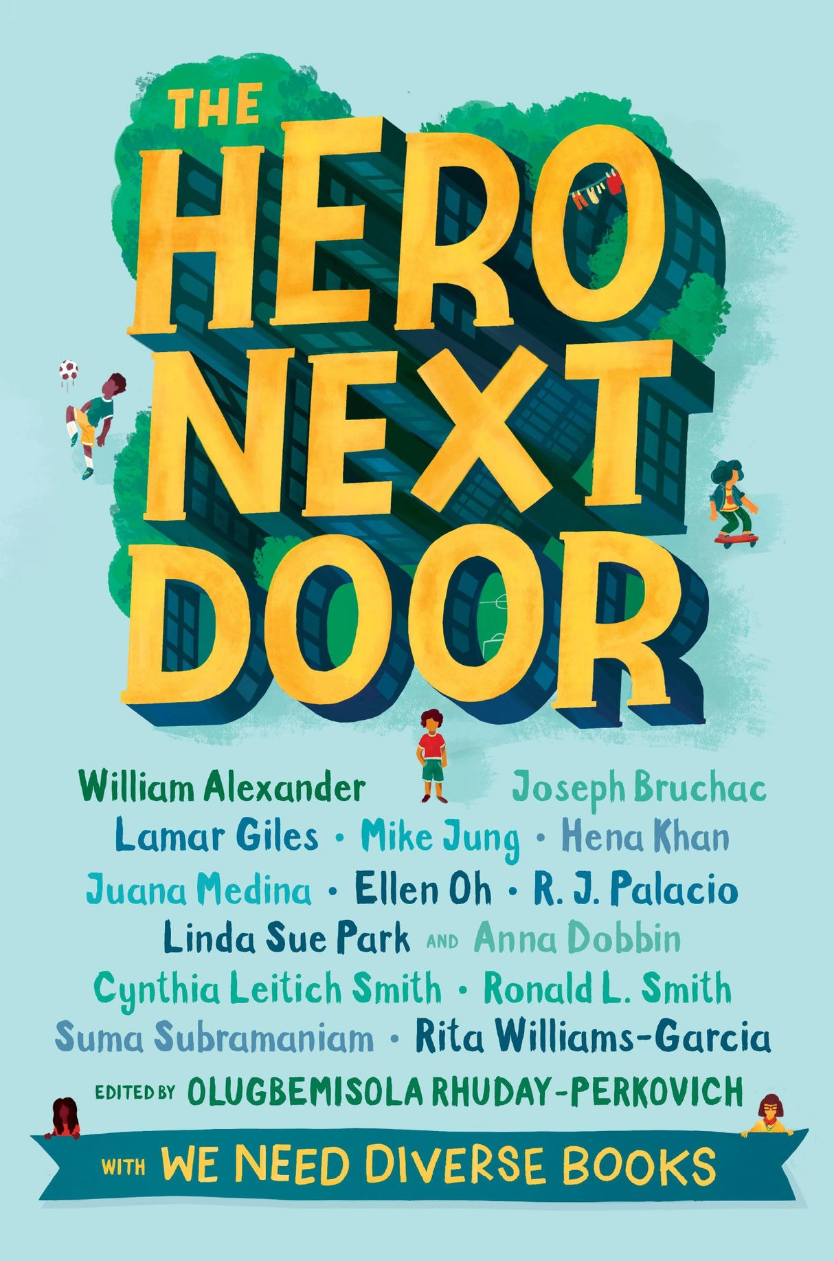The Hero Next Door: by William Alexander, Joseph Bruchac, Lamar Giles, Mike Jung, Hena Khan, Juana Medina, Ellen Oh, R.J. Palacio, Linda Sue Park, Anna Dobbin, Cynthia Leitich - Retail Maharaj