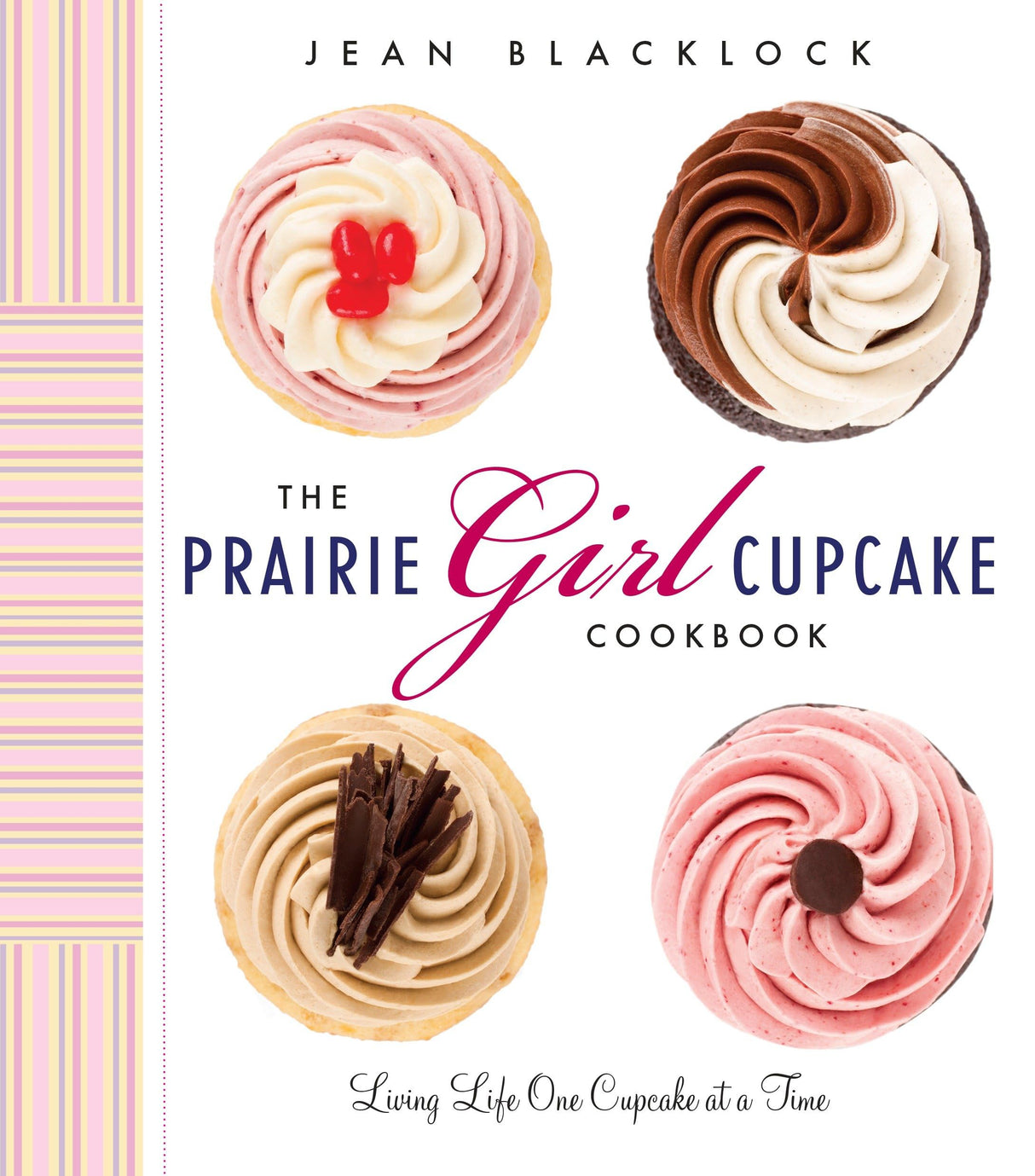 The Prairie Girl Cupcake Cookbook: Living Life One Cupcake at a Time - Retail Maharaj