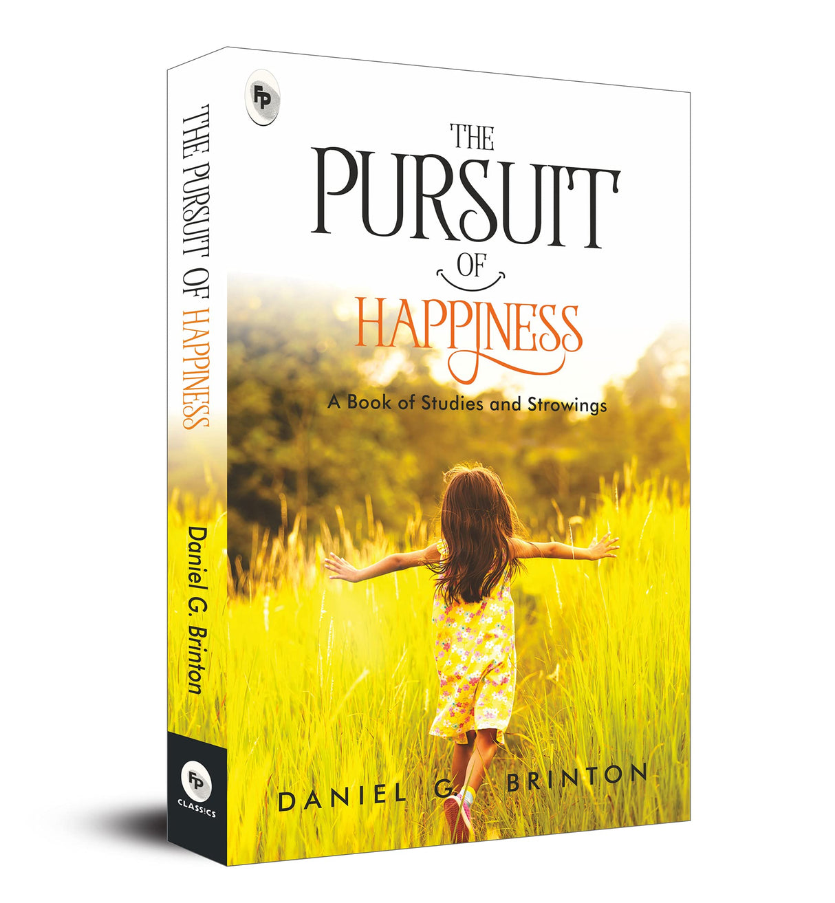 The Pursuit of Happiness: A Book of Studies and Strowings by Daniel G. Brinton – Self-Improvement | Personal Growth | Philosophy of Happiness | Positive Psychology | Mental Health | Emotional Well-Being |Inner Peace | A Treasure Trove of Wisdom - Retail Maharaj