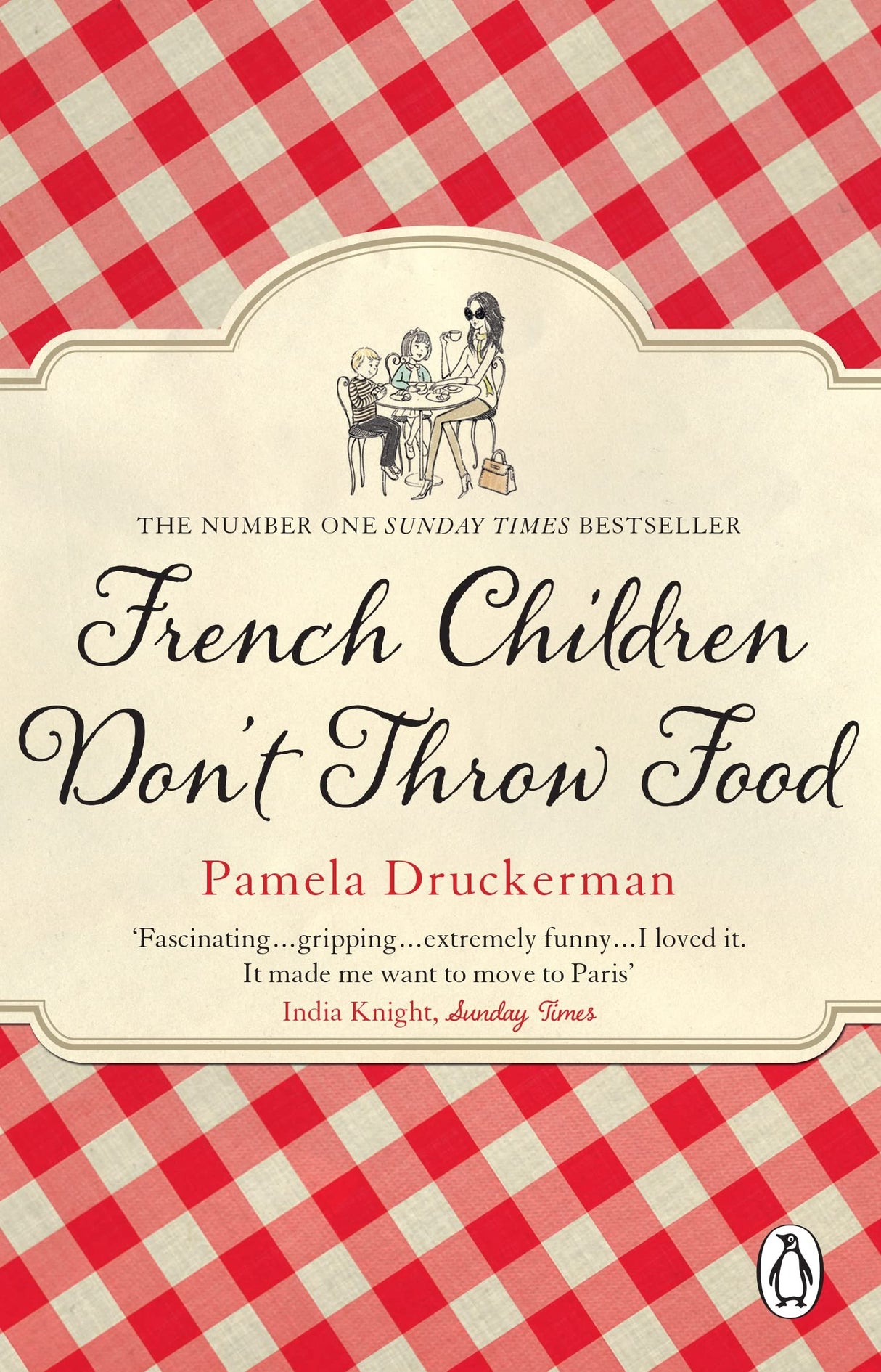 French Children Don't Throw Food: The hilarious NO. 1 SUNDAY TIMES BESTSELLER changing parents’ lives - Retail Maharaj