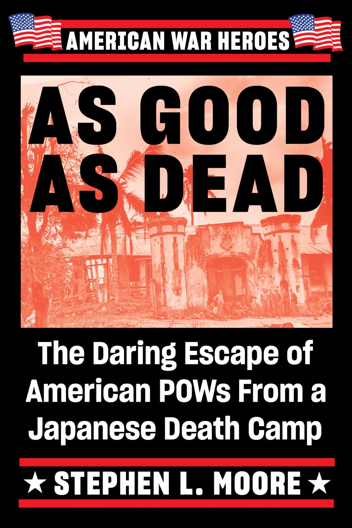 As Good As Dead: The Daring Escape of American POWs From a Japanese Death Camp - Retail Maharaj