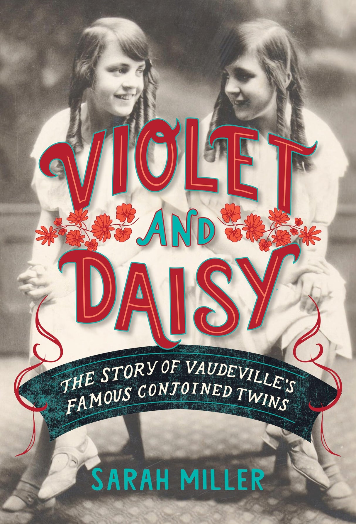 Violet and Daisy: The Story of Vaudeville's Famous Conjoined Twins - Retail Maharaj