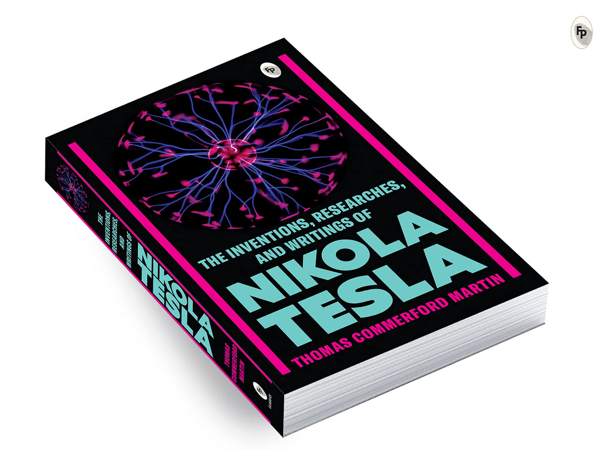 The Inventions, Researches, and Writings of Nikola Tesla - Retail Maharaj
