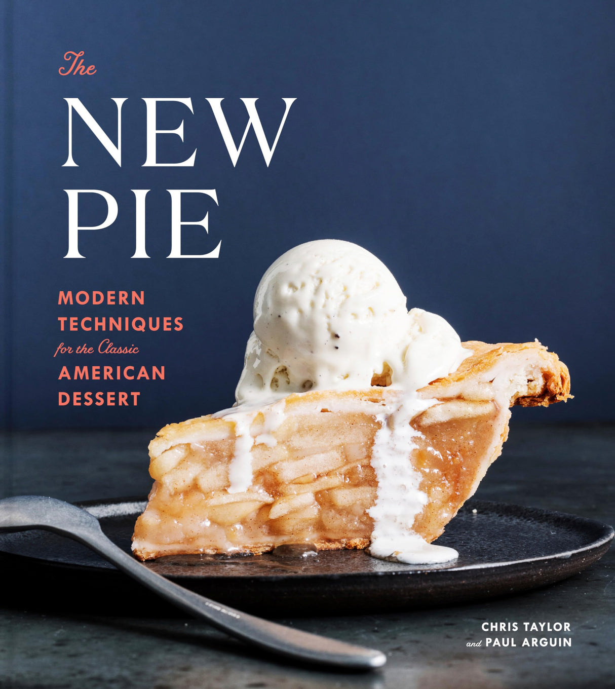 The New Pie: Modern Techniques for the Classic American Dessert: A Baking Book - Retail Maharaj