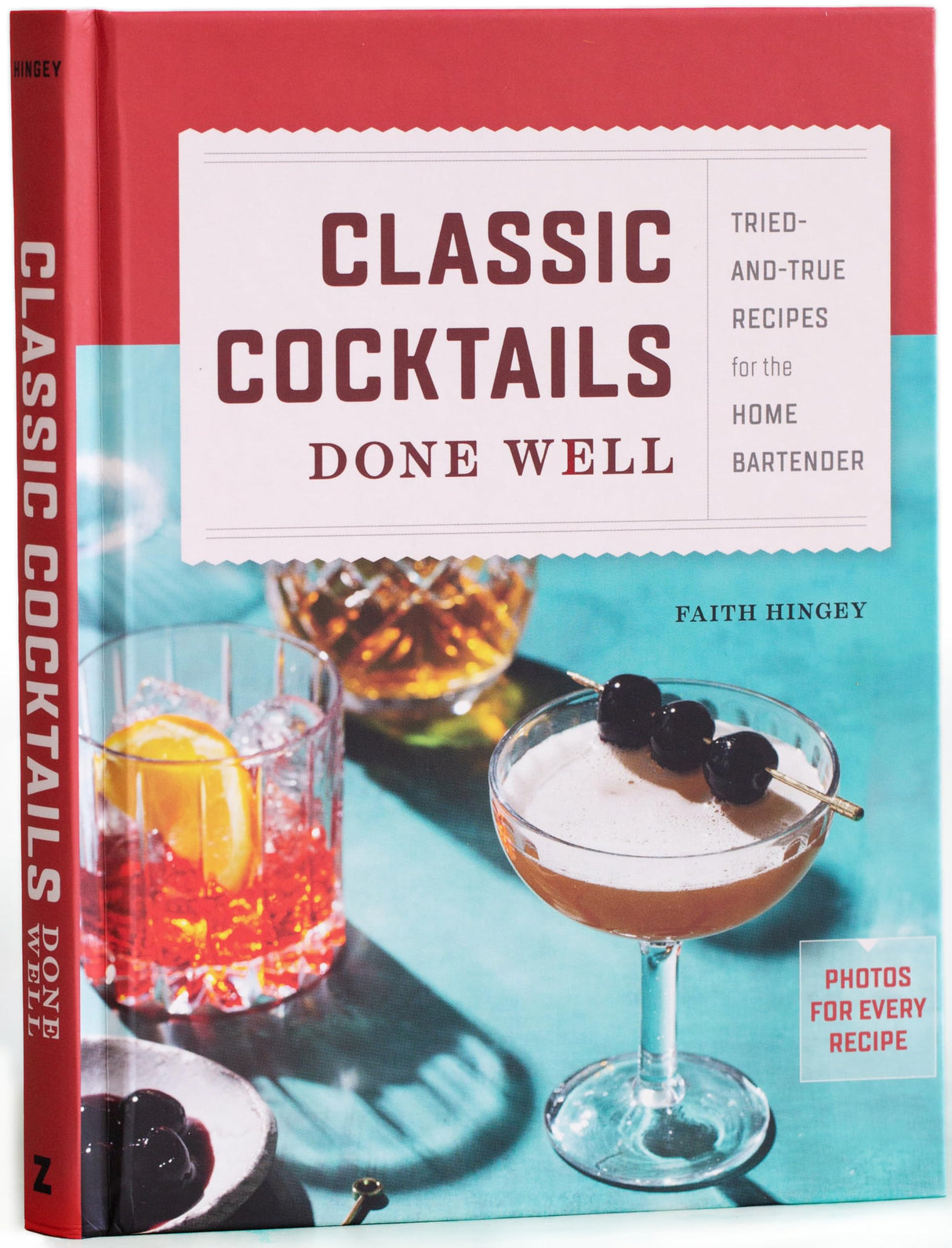 Classic Cocktails Done Well: Tried-and-True Recipes for the Home Bartender - Retail Maharaj