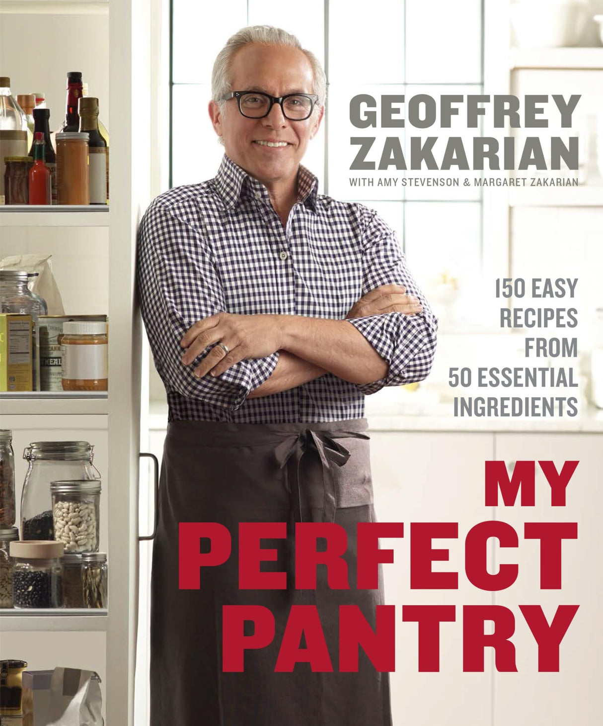 My Perfect Pantry: 150 Easy Recipes from 50 Essential Ingredients: A Cookbook - Retail Maharaj