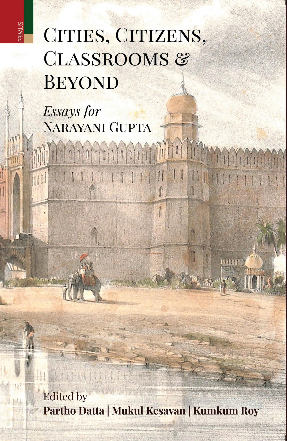 Primus Books - Cities, Citizens, Classrooms and Beyond: Essays for Narayani Gupta - Retail Maharaj