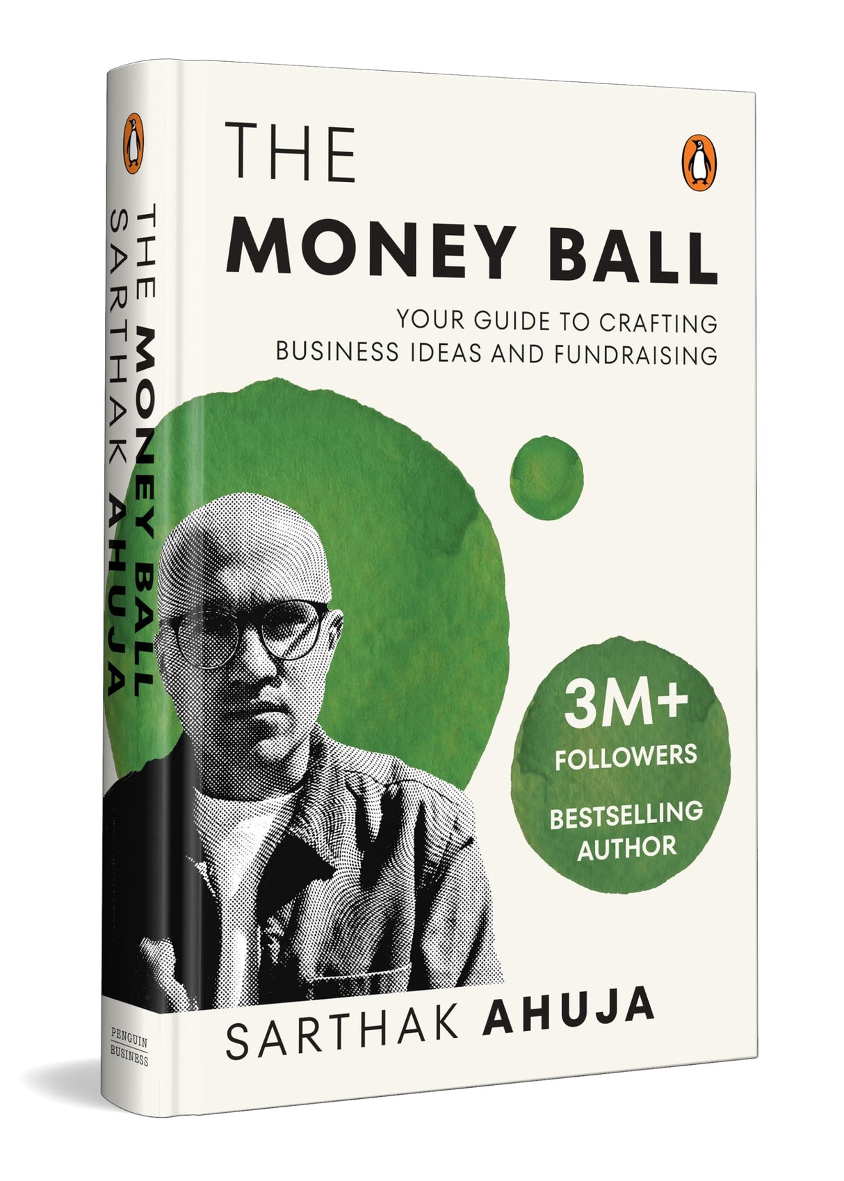 The Money Ball: Your Guide to Crafting Business Ideas and Fundraising | Practical Insights across Leadership, Finance, Marketing, and Growth for Startups - Retail Maharaj