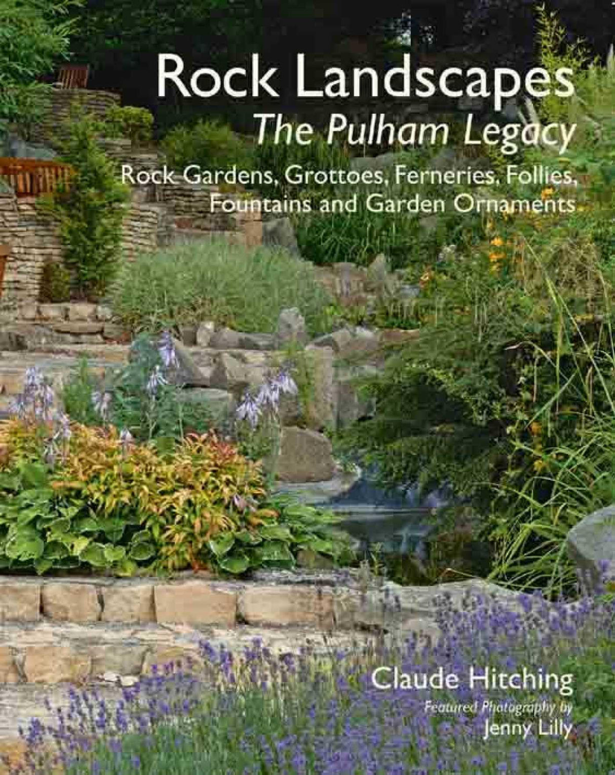 Rock Landscapes - The Pulham Legacy: Rock Gardens, Grottoes, Ferneries, Follies, Fountains and Garden Ornaments - Retail Maharaj