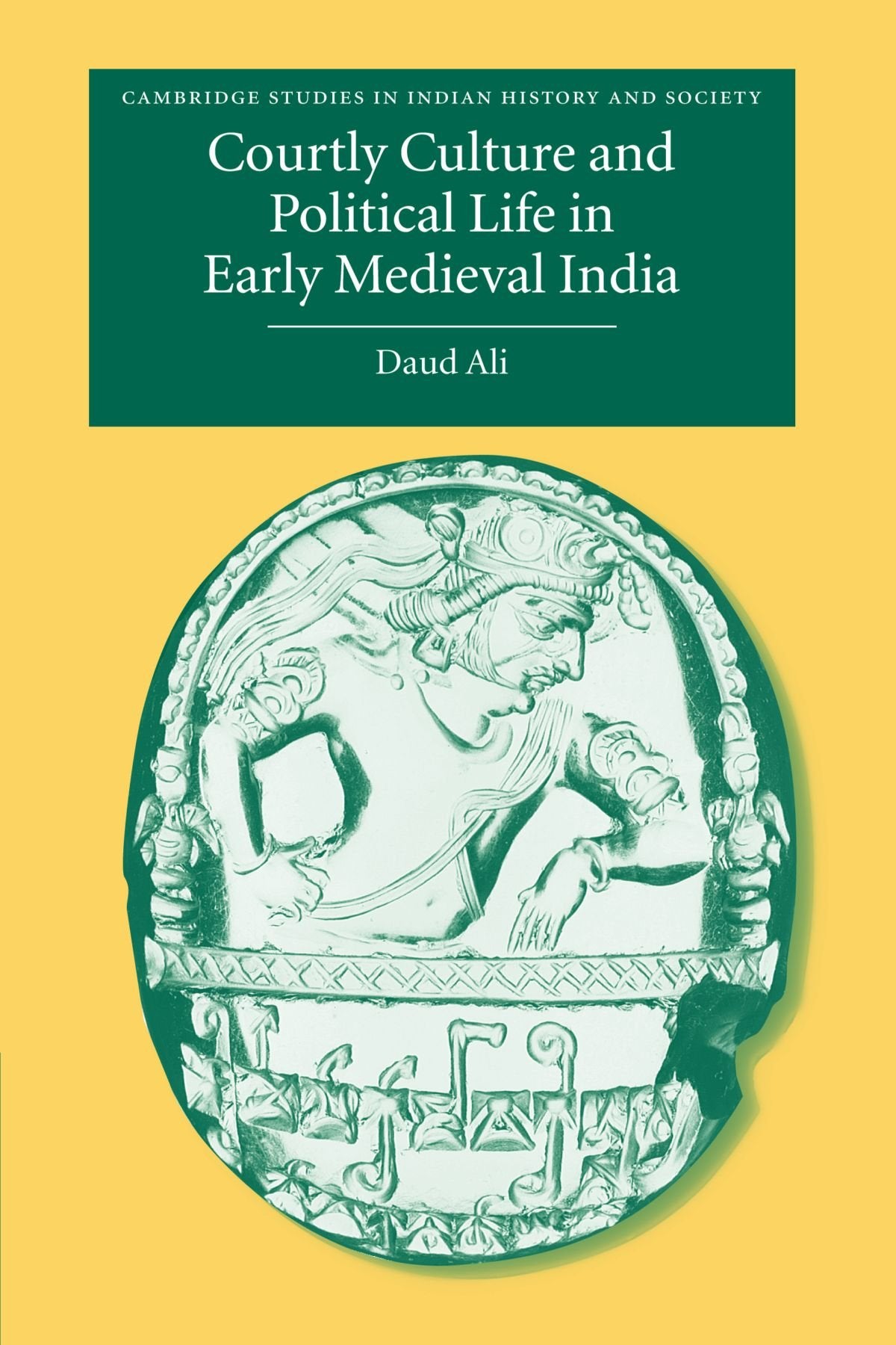 Courtly Culture and Political Life in Early Medieval India - Retail Maharaj