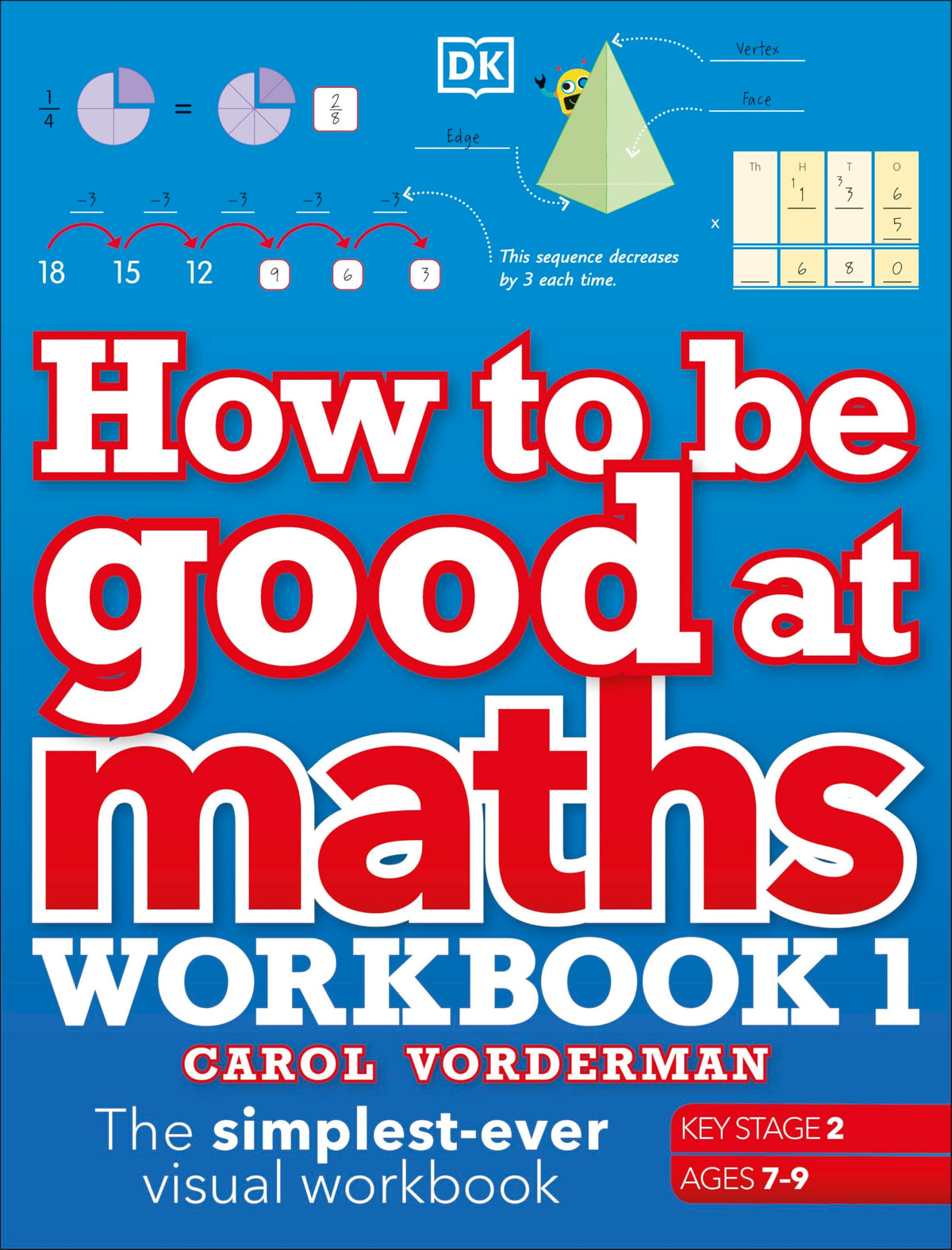 How to be Good at Maths Workbook 1, Ages 7-9 (Key Stage 2): The Simplest-Ever Visual Workbook - Retail Maharaj