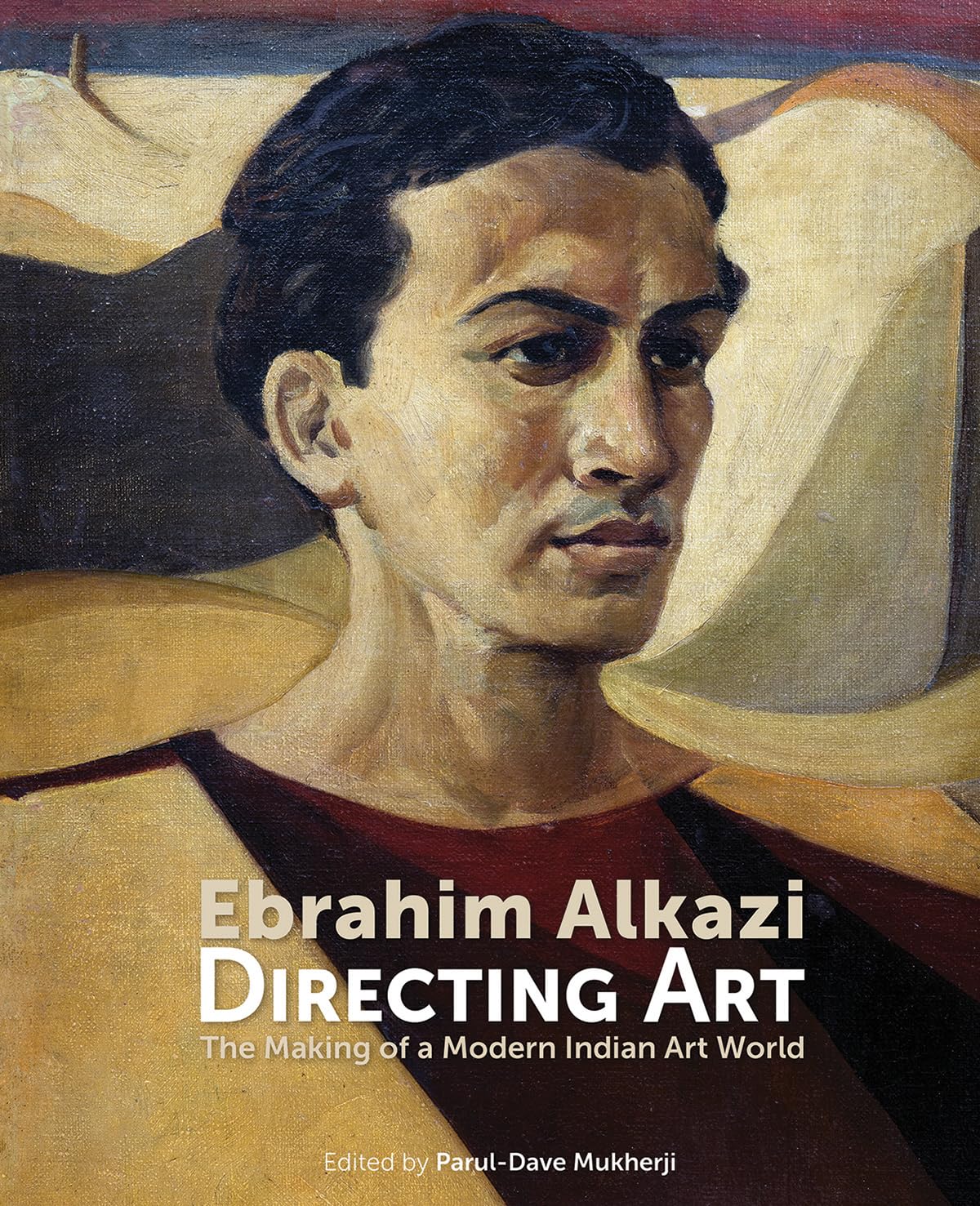 Ebrahim Alkazi Directing Art: The Making of a Modern Indian Art World - Retail Maharaj