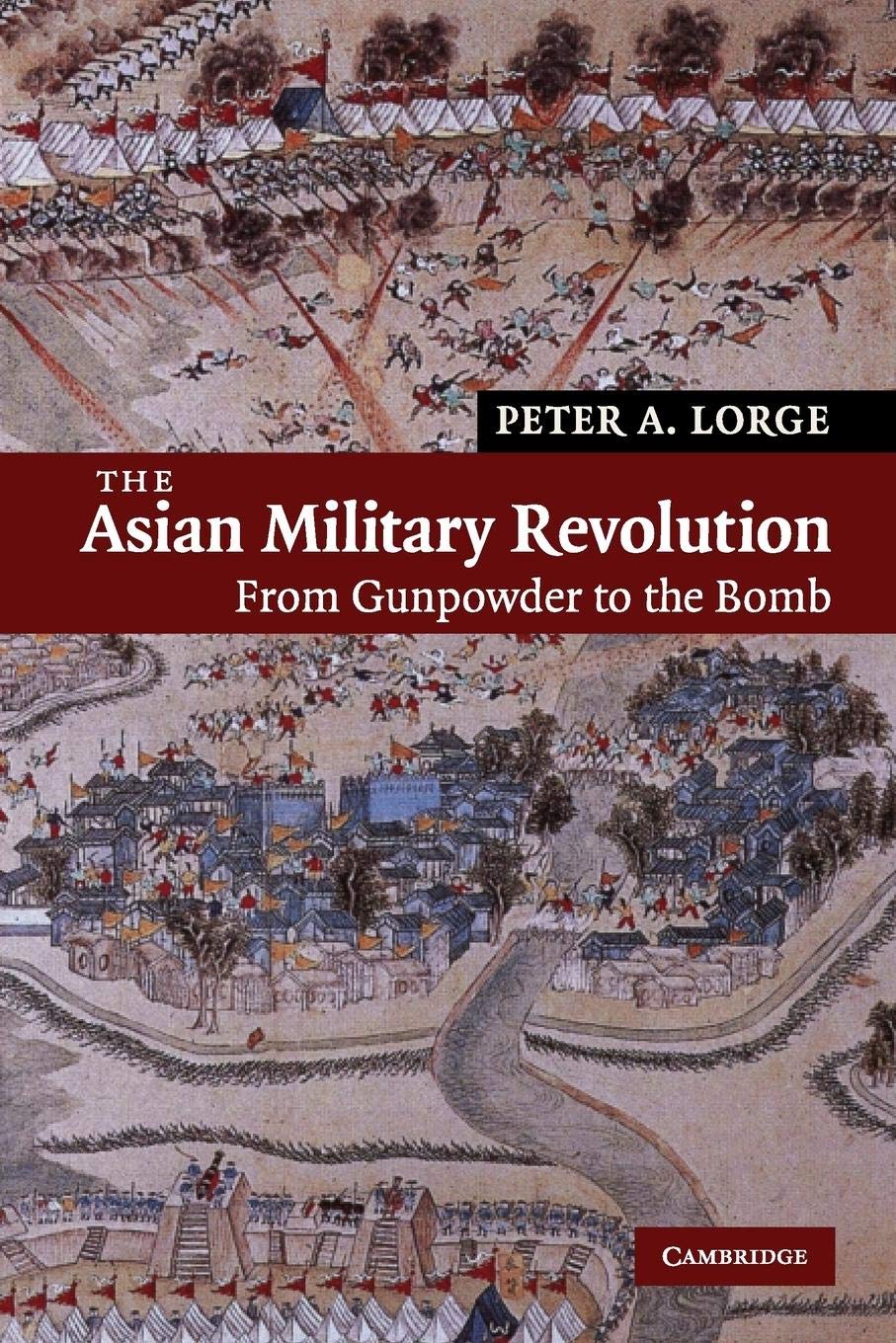 The Asian Military Revolution: From Gunpowder to the Bomb: 3 (New Approaches to Asian History, Series Number 3) - Retail Maharaj