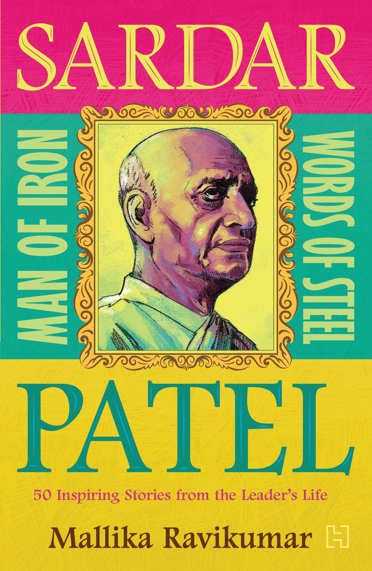 Sardar Patel: Man of Iron * Words of Steel: 50 Inspiring Stories from the Leader's Life - Retail Maharaj