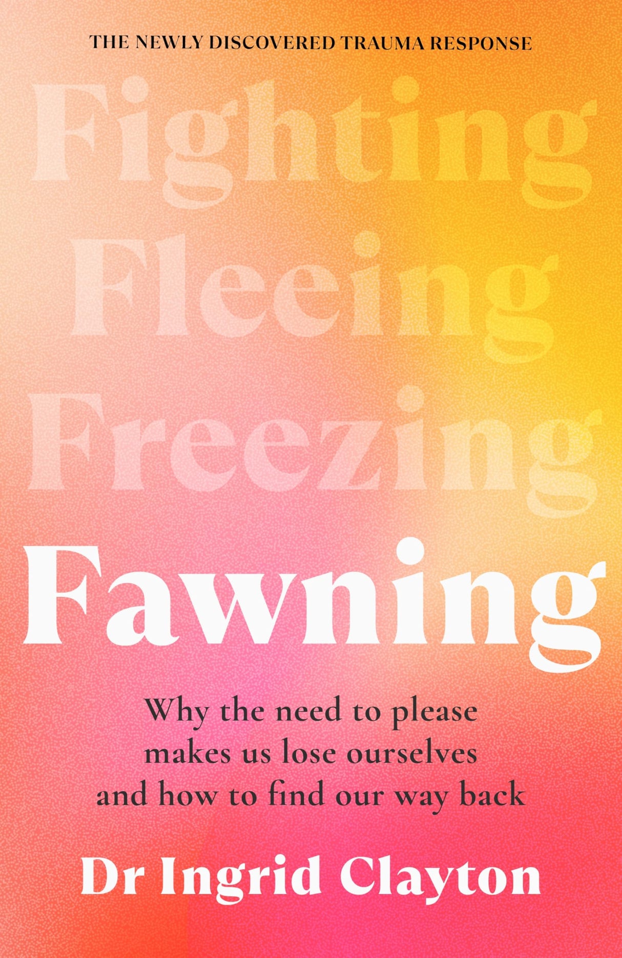 Fawning : Why the Need to Please Makes Us Lose Ourselves – and How to Find our Way Back - Retail Maharaj