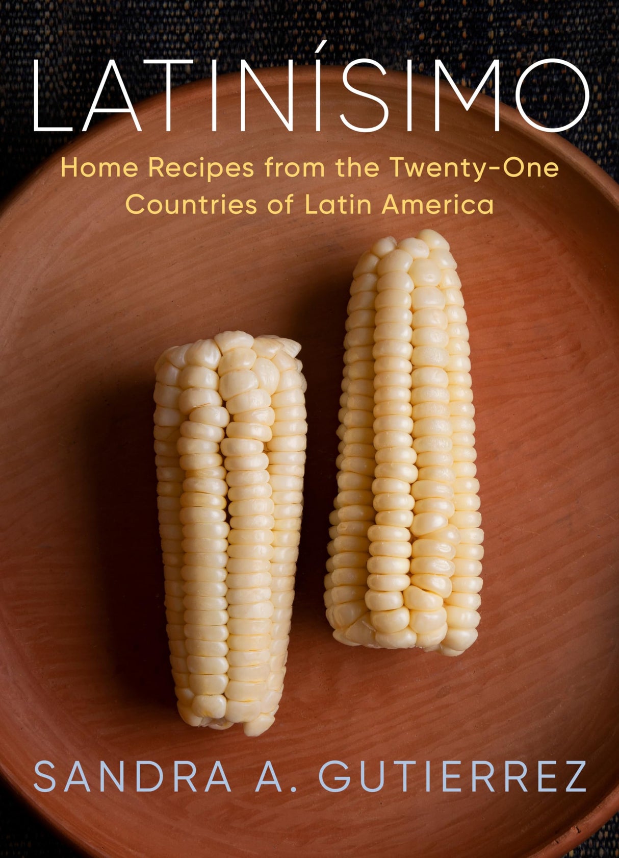 Latinísimo: Home Recipes from the Twenty-One Countries of Latin America: A Cookbook - Retail Maharaj