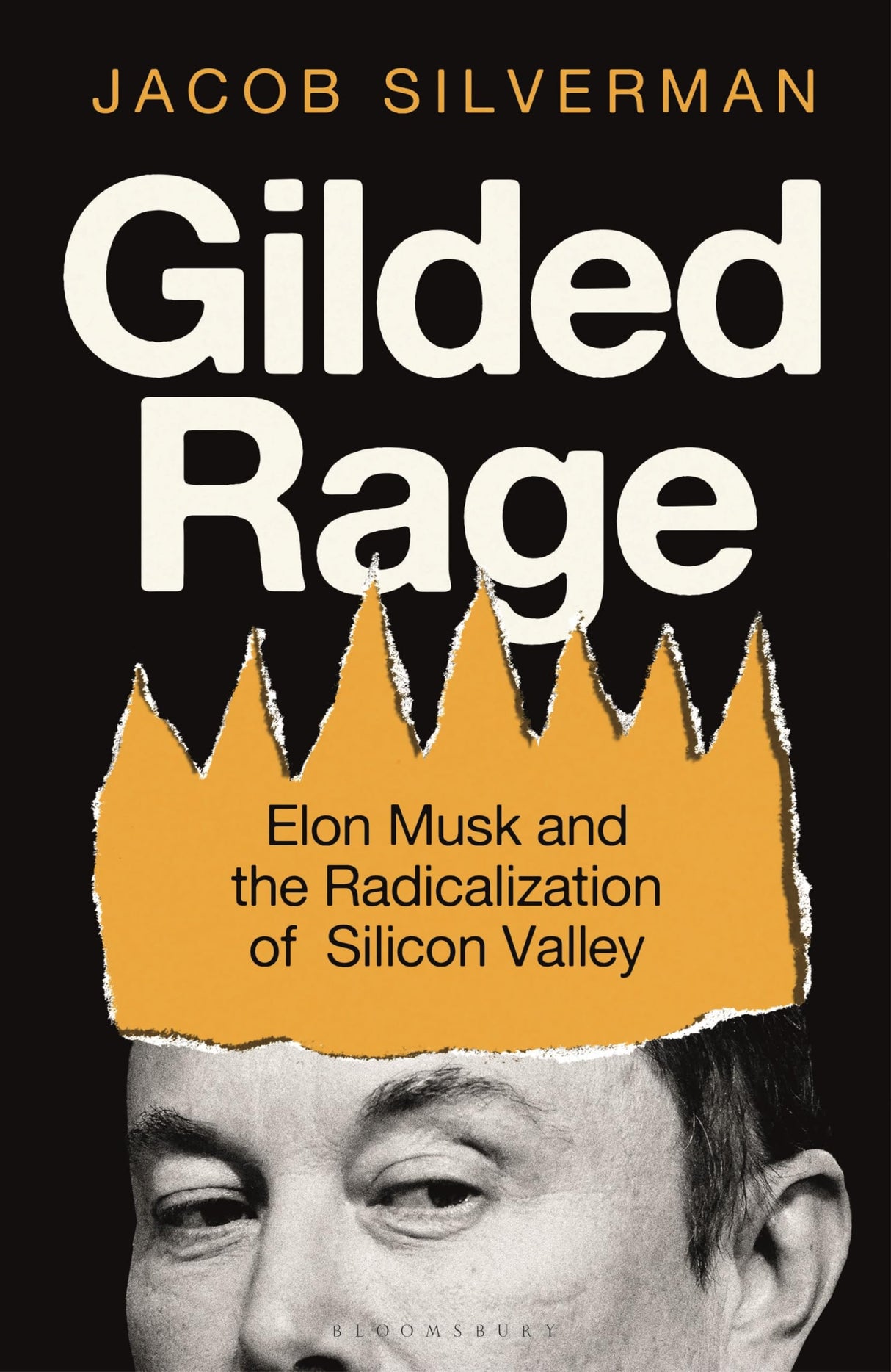 Gilded Rage: Elon Musk and the Radicalization of Silicon Valley - Retail Maharaj
