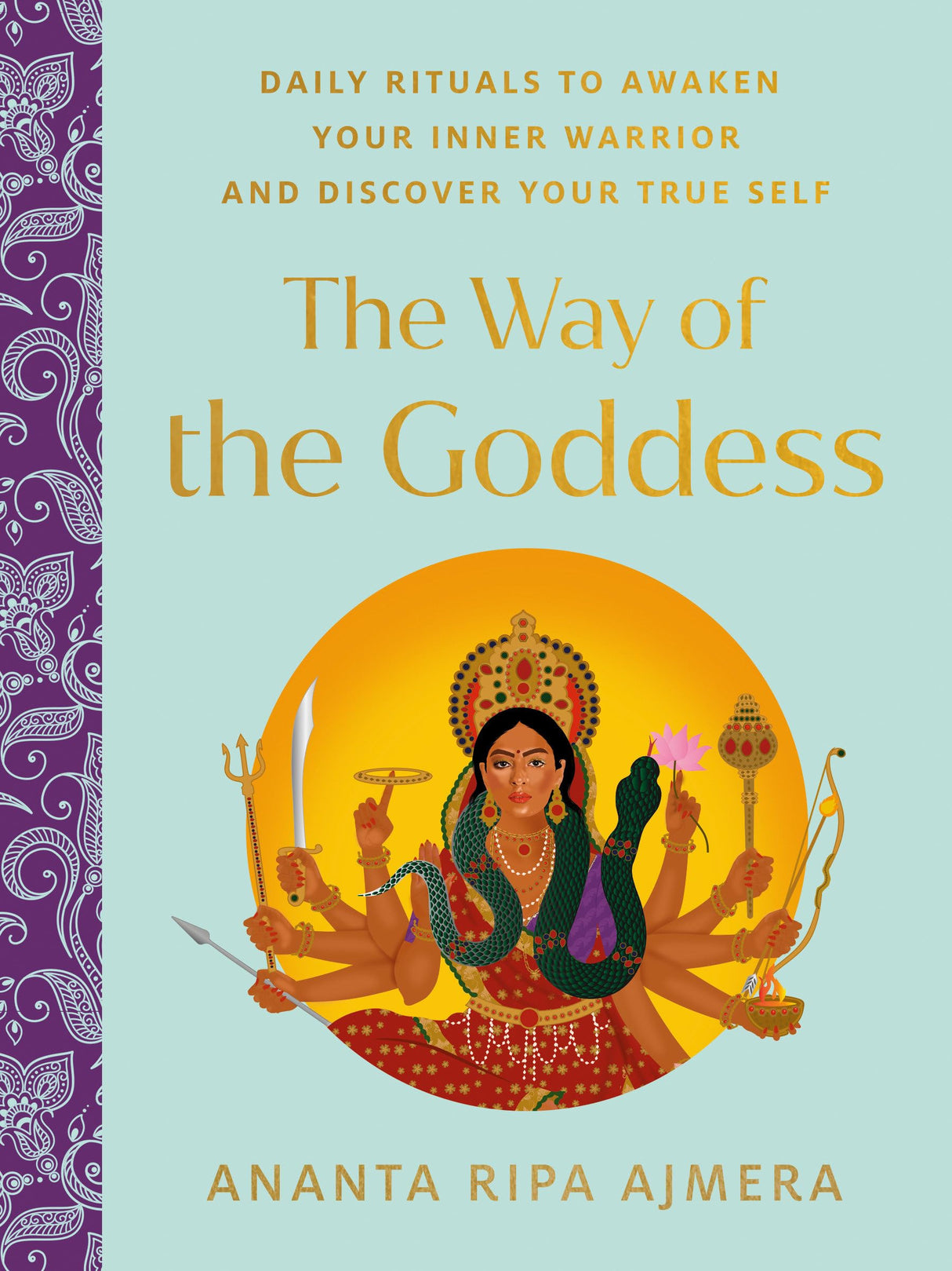 The Way of the Goddess: Daily Rituals to Awaken Your Inner Warrior and Discover Your True Self - Retail Maharaj
