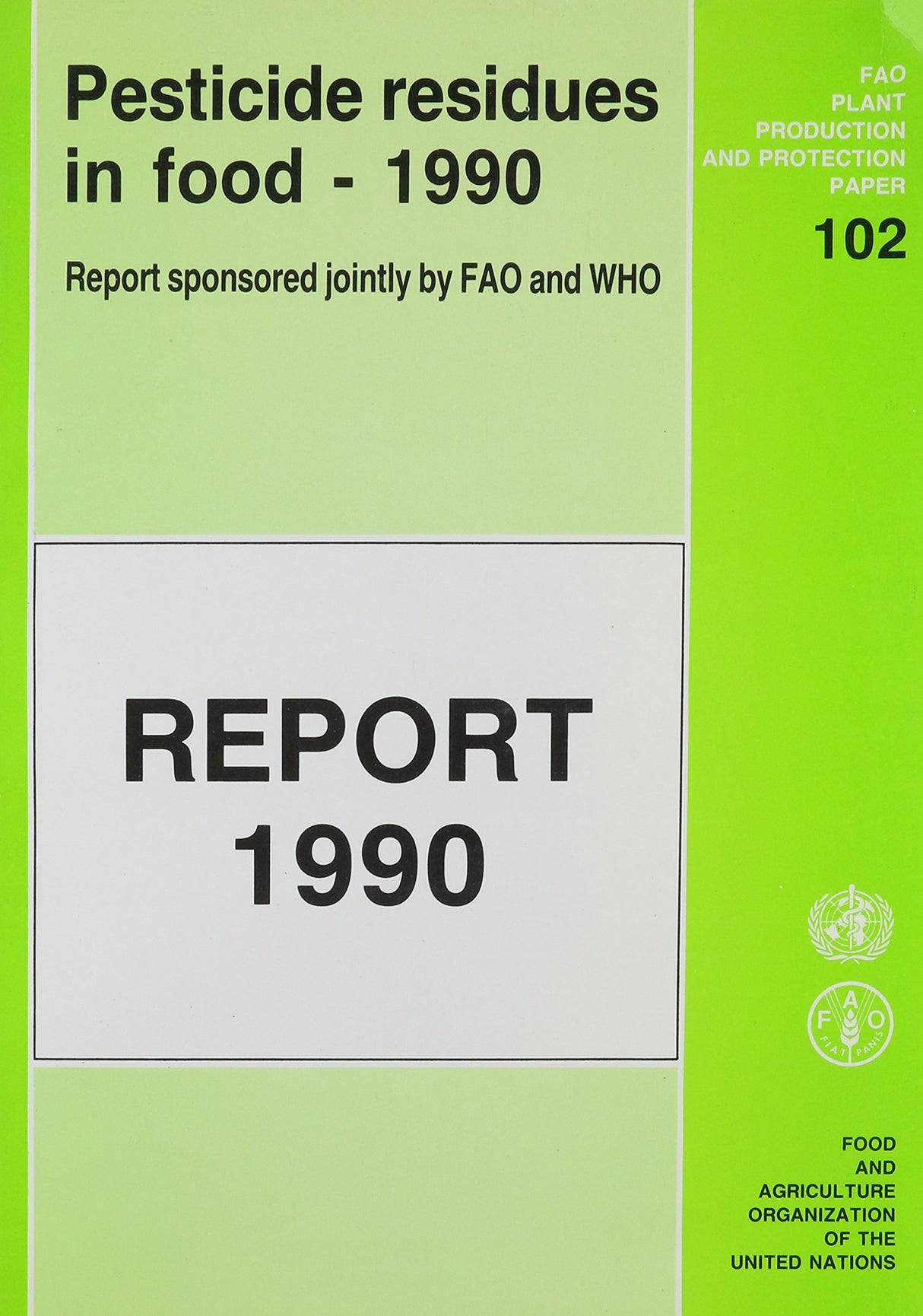 Pesticide residues in food: report of the joint meeting of the FAO Panel of Experts on Pesticide Residues in Food and the Environment and the WHO ... plant production and protection papers, 102)