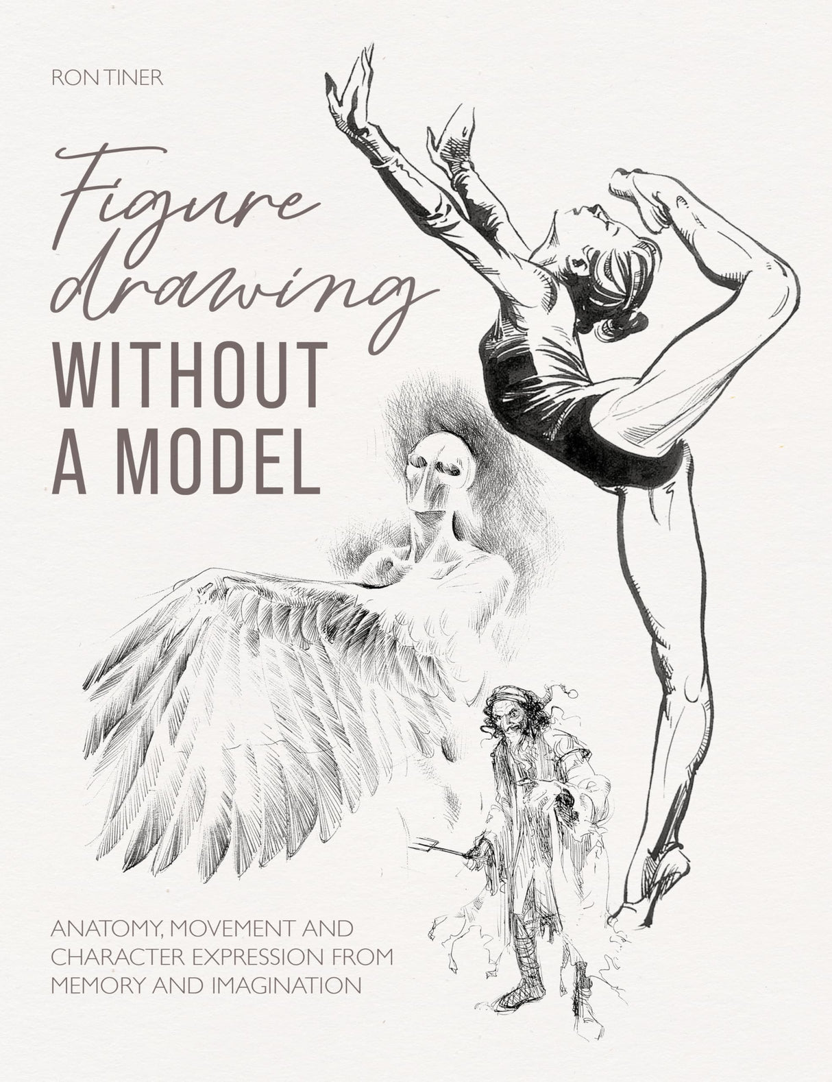Figure Drawing without a Model: Anatomy, Movement and Character Expression from Memory and Imagination. - Retail Maharaj