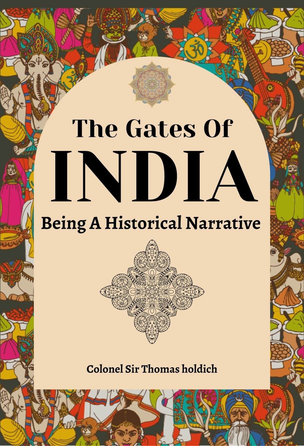 The Gates Of India; Being A Historical Narrative - Retail Maharaj