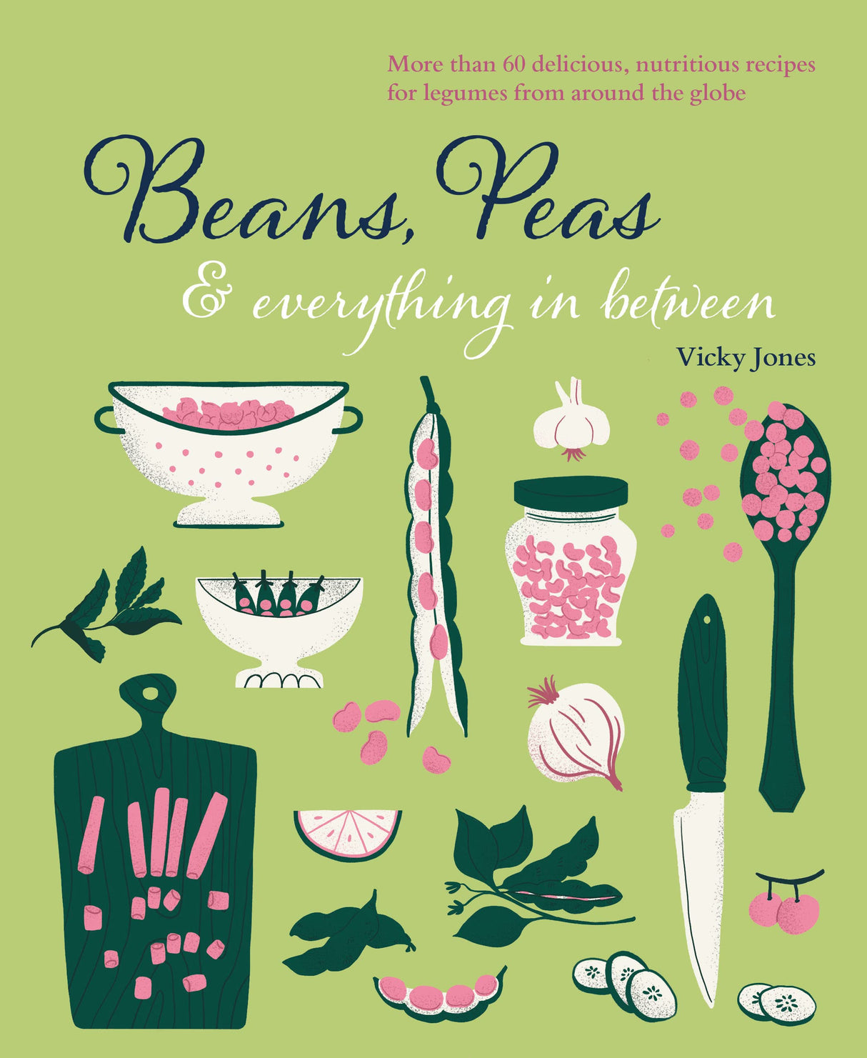 Beans, Peas & Everything In Between: More than 60 delicious, nutritious recipes for legumes from around the globe - Retail Maharaj