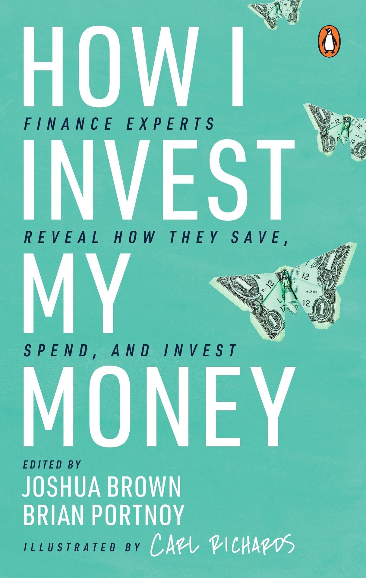 How I Invest My Money: Finance Experts Reveal How they Save, Spend and Invest (Including special contribution by bestselling author of 'The Psychology of Money', Morgan Housel) - Retail Maharaj