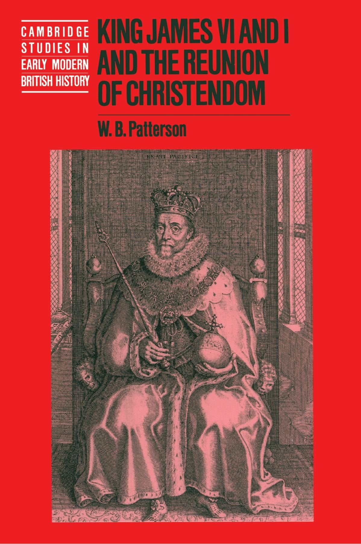 King James VI and I and the Reunion of Christendom (Cambridge Studies in Early Modern British History) - Retail Maharaj