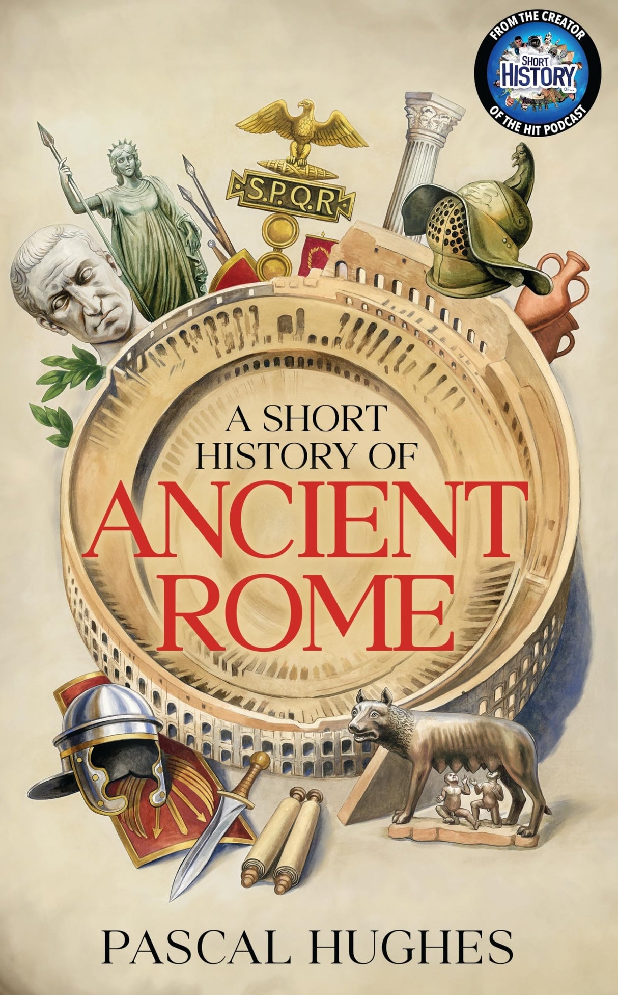 A Short History of Ancient Rome: From the hit 'Short History of...' podcast, this immersive book brings the Roman world to life - Retail Maharaj