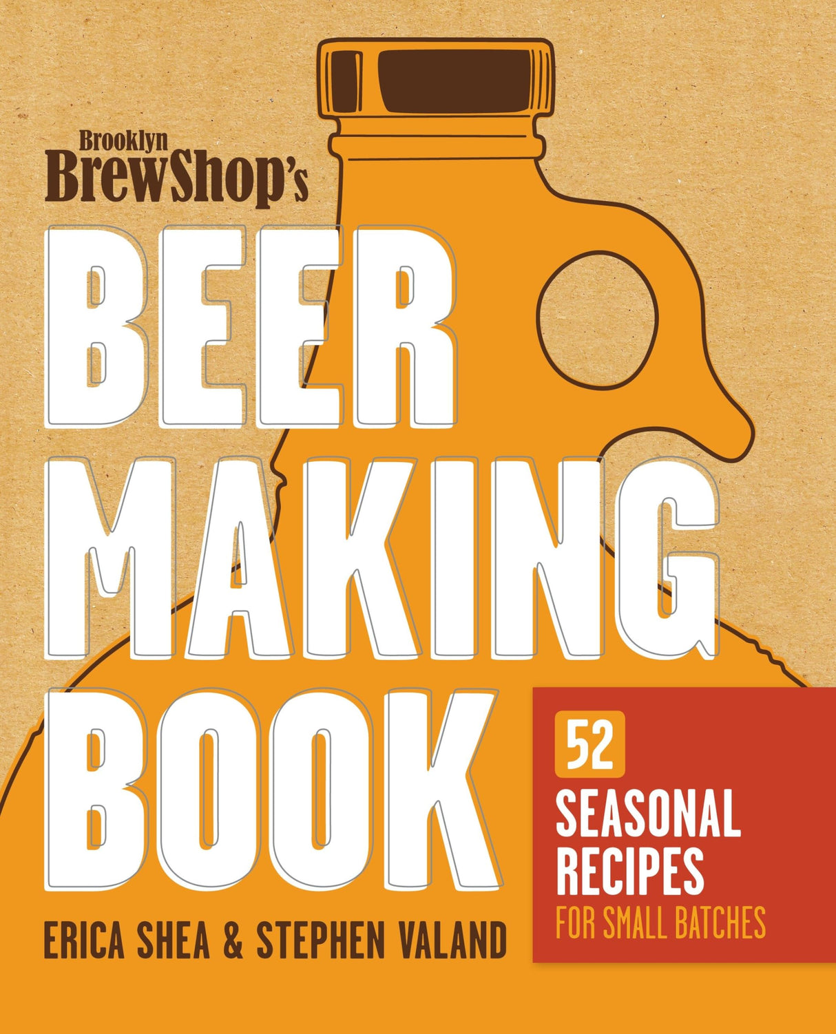 Brooklyn Brew Shop's Beer Making Book: 52 Seasonal Recipes for Small Batches - Retail Maharaj
