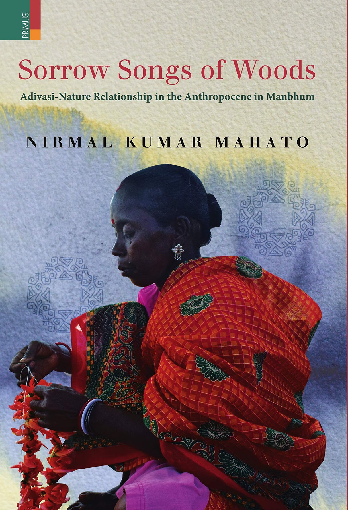Sorrow Songs of Woods: Adivasi-Nature Relationship in the Anthropocene in Manbhum - Retail Maharaj