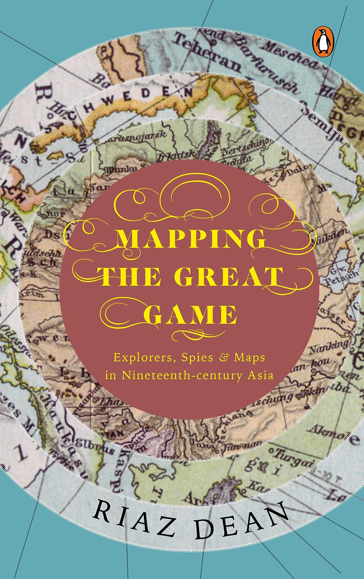 Mapping the Great Game: Explorers, Spies & Maps in Nineteenth-century Asia - Retail Maharaj