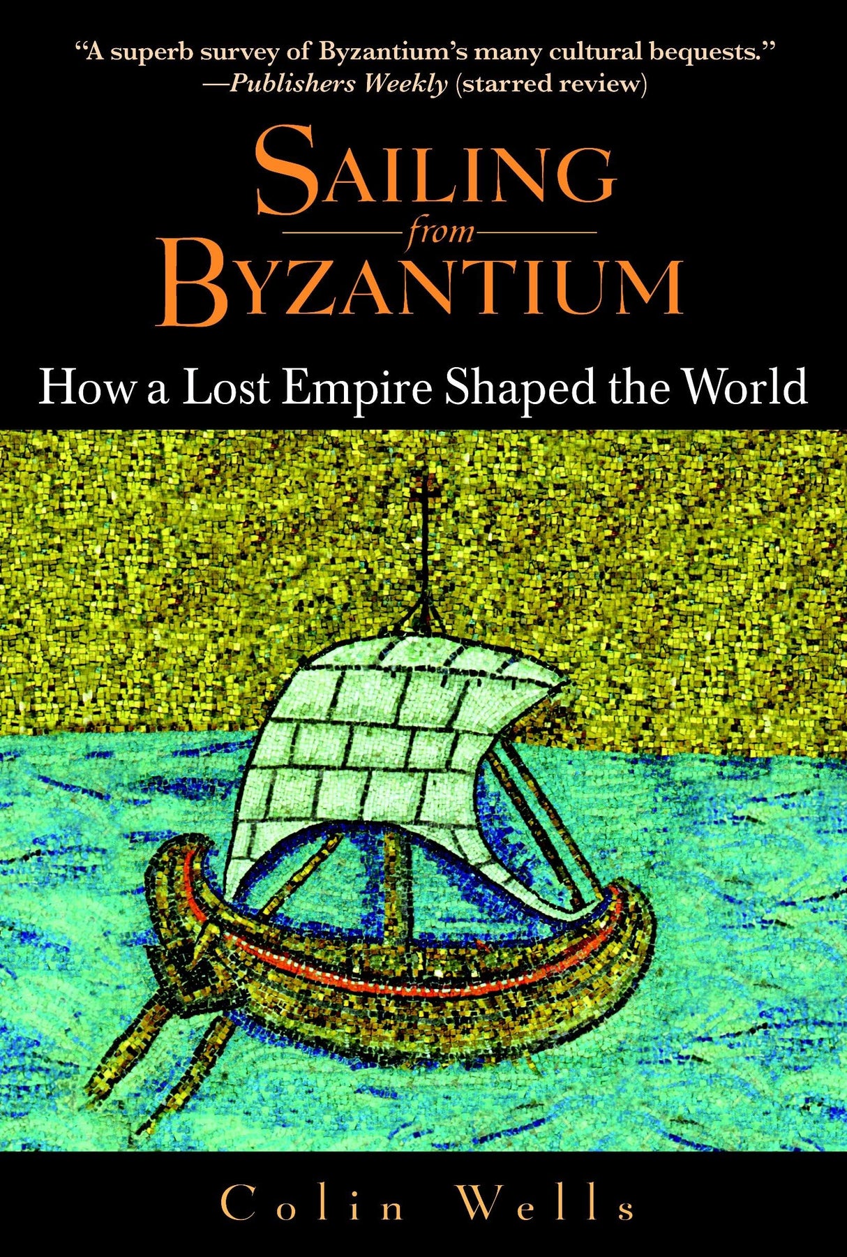 Sailing from Byzantium: How a Lost Empire Shaped the World - Retail Maharaj
