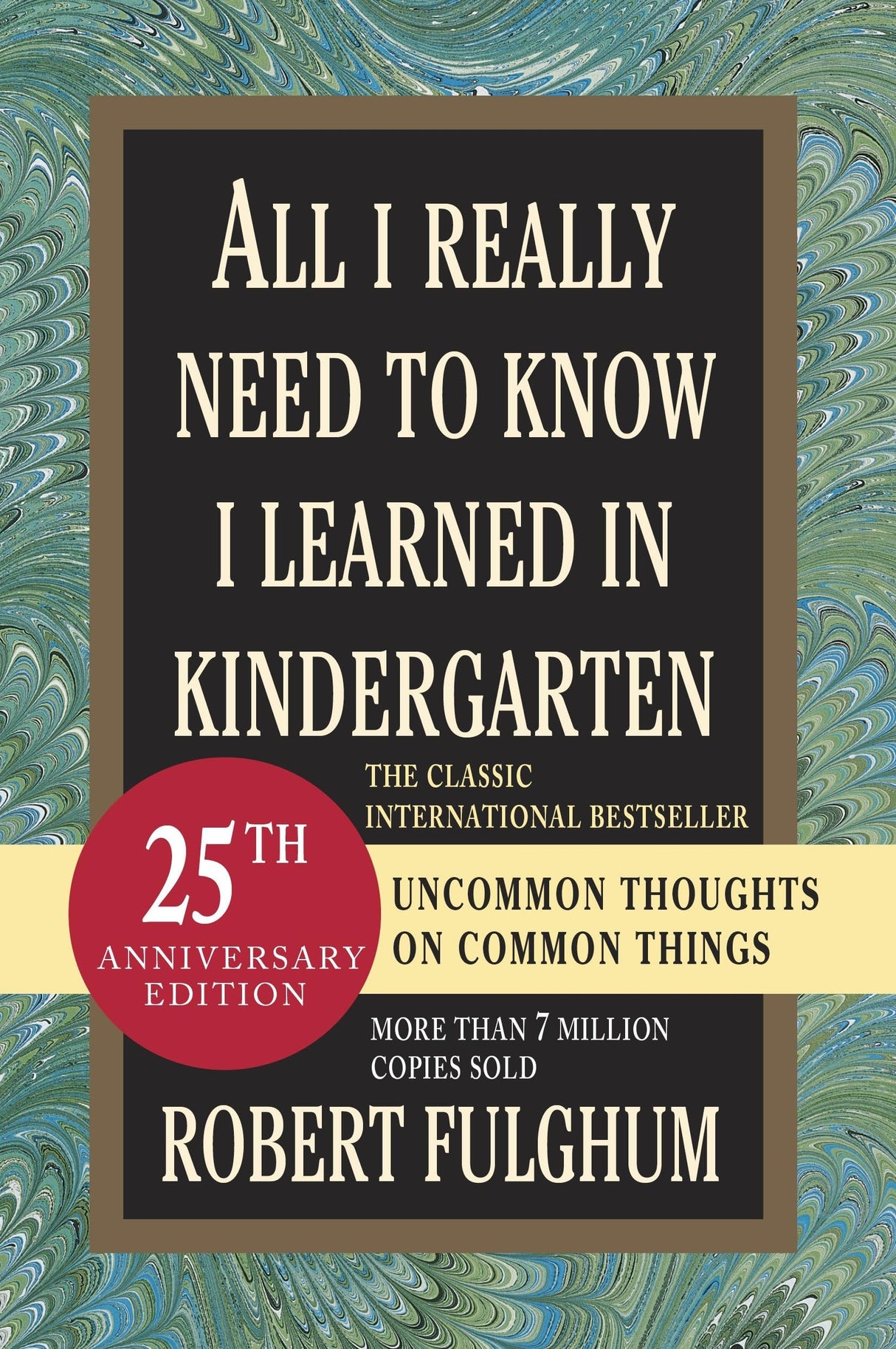All I Really Need to Know I Learned in Kindergarten: Uncommon Thoughts on Common Things - Retail Maharaj