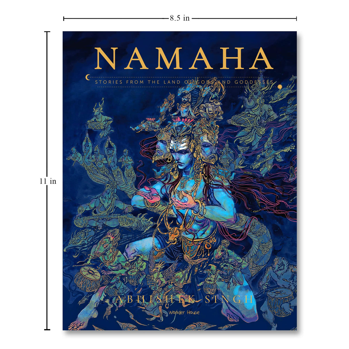 NAMAHA - Stories From The Land Of Gods And Goddesses by Abhishek Singh – Illustrated Short Stories from Indian Mythology with Stunning Shiva Artwork | Inspired by Ancient Wisdom Literature of India | Hardcover Collectible Edition with Special Print | 8.5i - Retail Maharaj