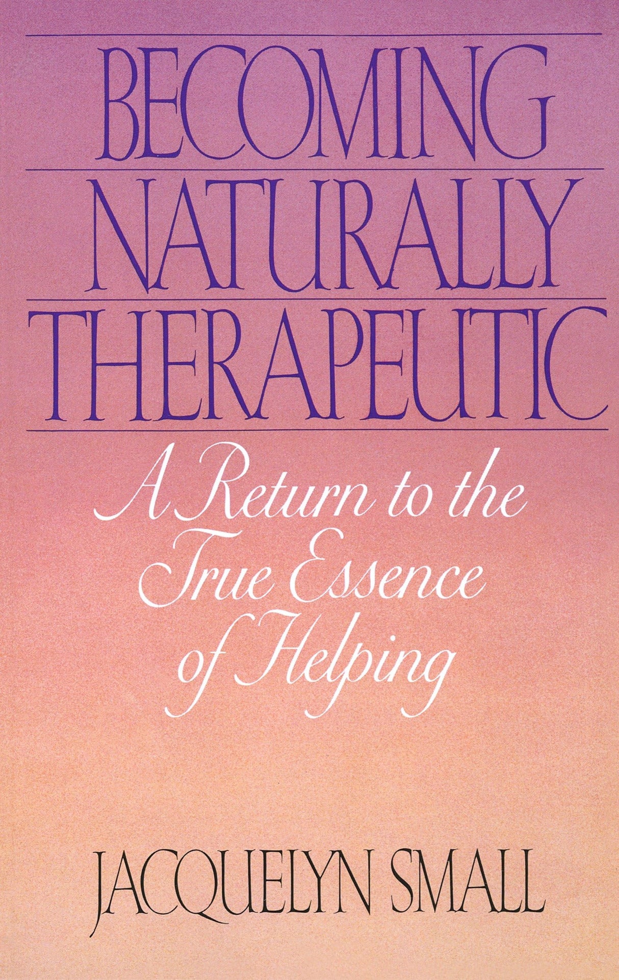 Becoming Naturally Therapeutic: A Return To The True Essence Of Helping - Retail Maharaj