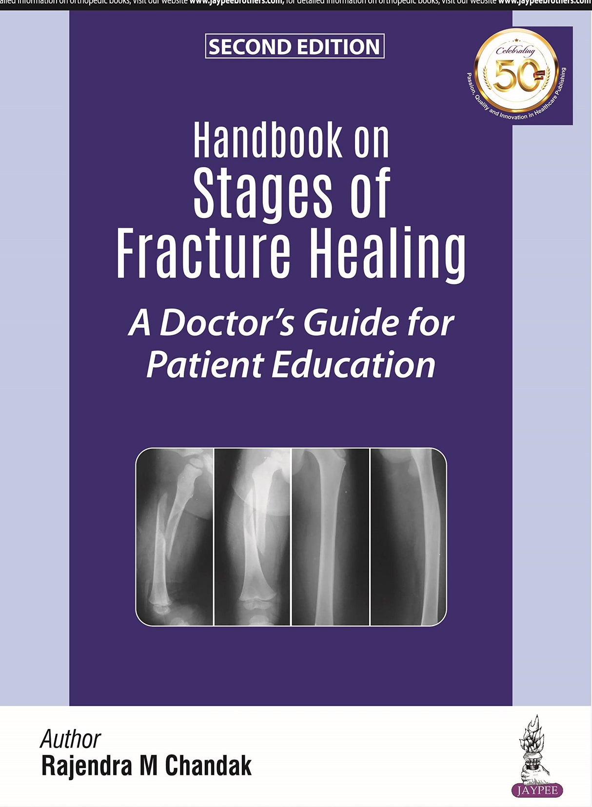 HANDBOOK ON STAGES OF FRACTURE HEALING A DOCTOR'S GUIDE FOR PATIENT EDUCATION - Retail Maharaj