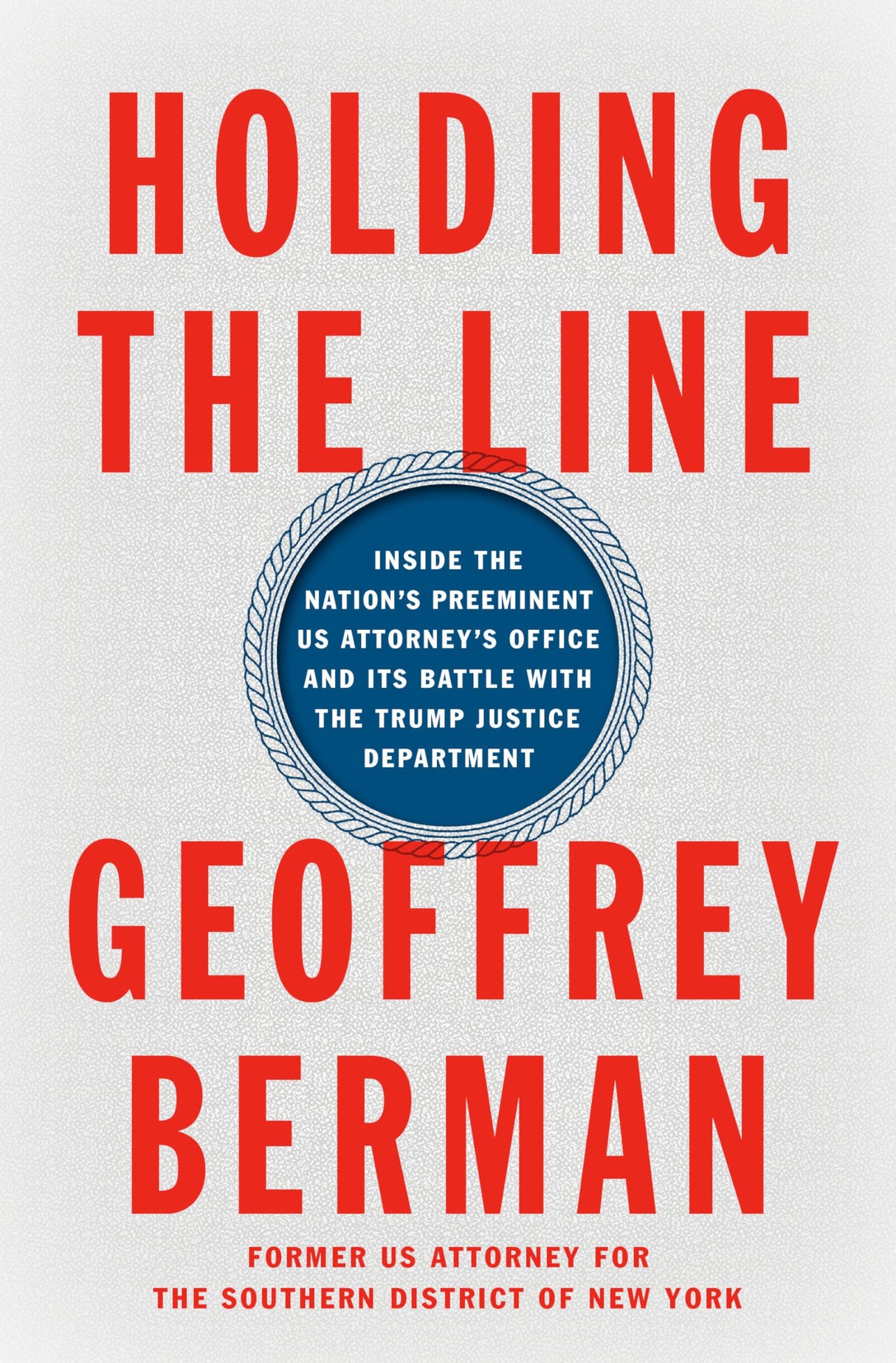 Holding the Line: Inside the Nation's Preeminent US Attorney's Office and Its Battle with the Trump Justice Department - Retail Maharaj