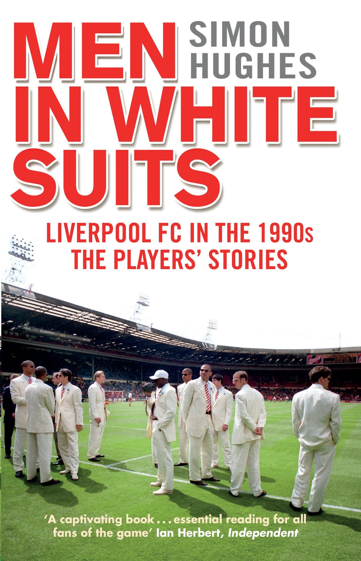 Men in White Suits: Liverpool FC in the 1990s - The Players' Stories - Retail Maharaj