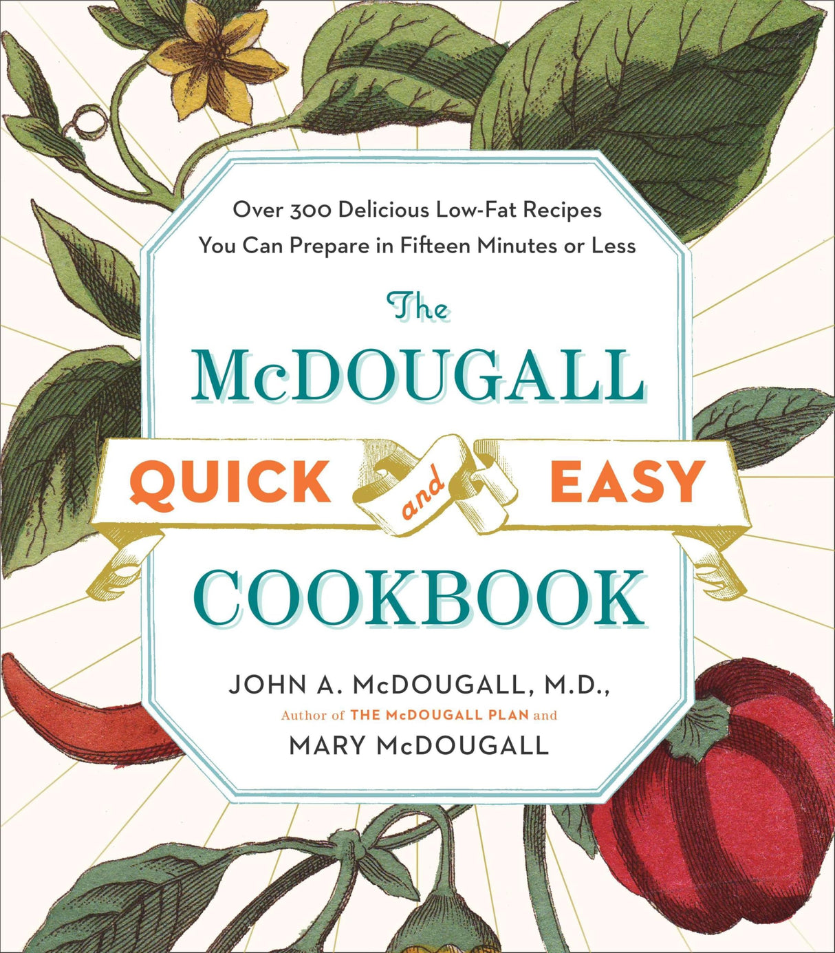 The McDougall Quick and Easy Cookbook: Over 300 Delicious Low-Fat Recipes You Can Prepare in Fifteen Minutes or Less - Retail Maharaj