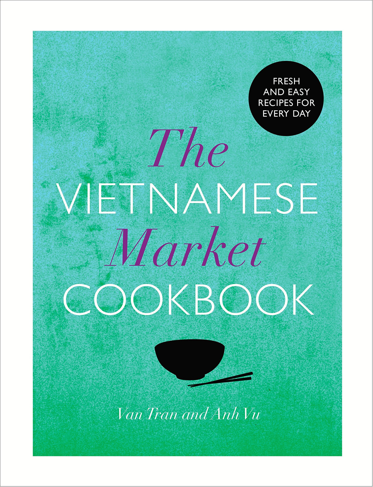 The Vietnamese Market Cookbook - Retail Maharaj